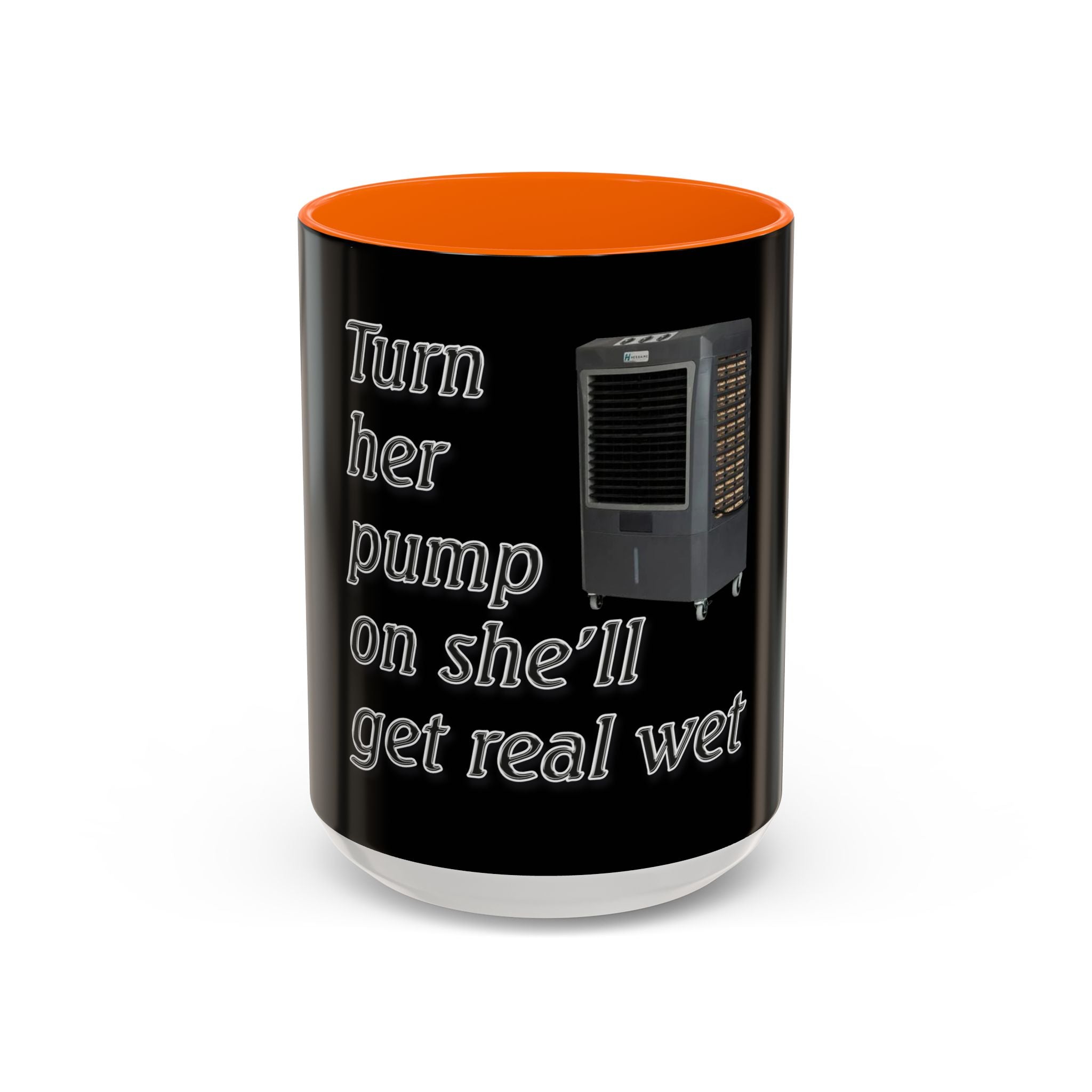 Turn Her Pump On / Accent Coffee Mug 10/15oz