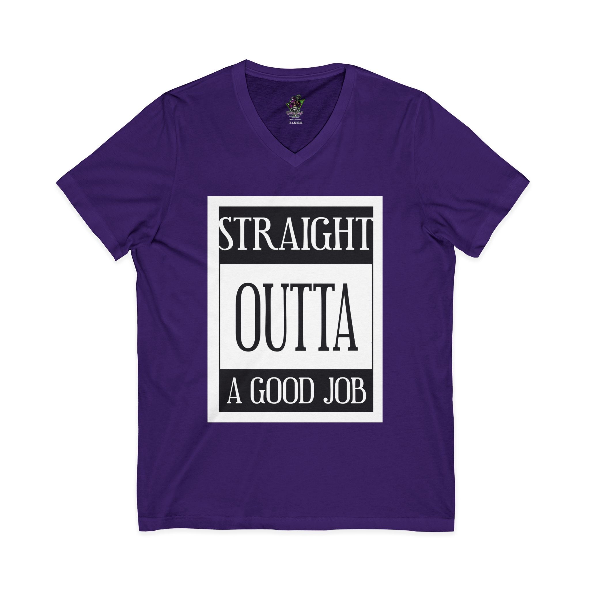 Straight Outta A Good Job / V-Neck Tee