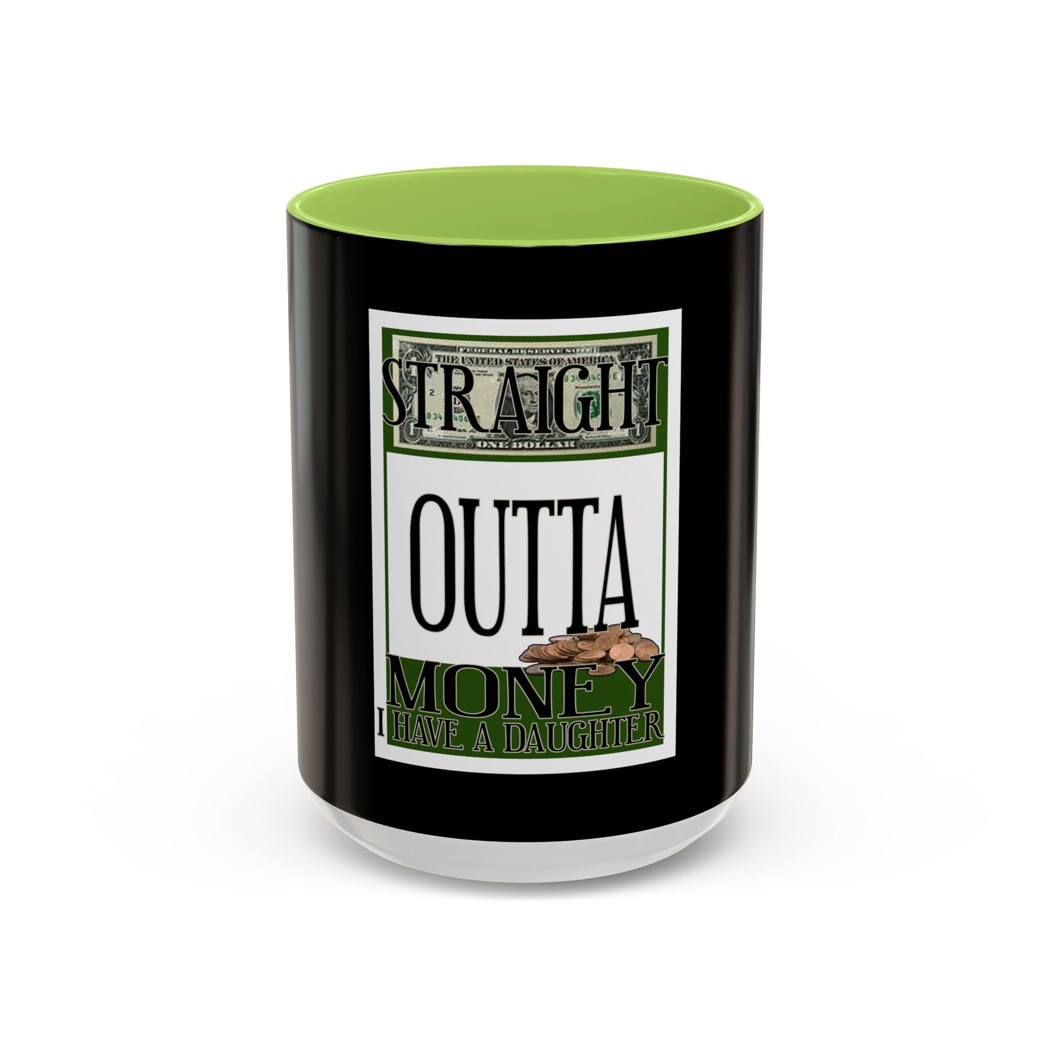 Straight Outta Money / Accent Coffee Mug 11/15oz