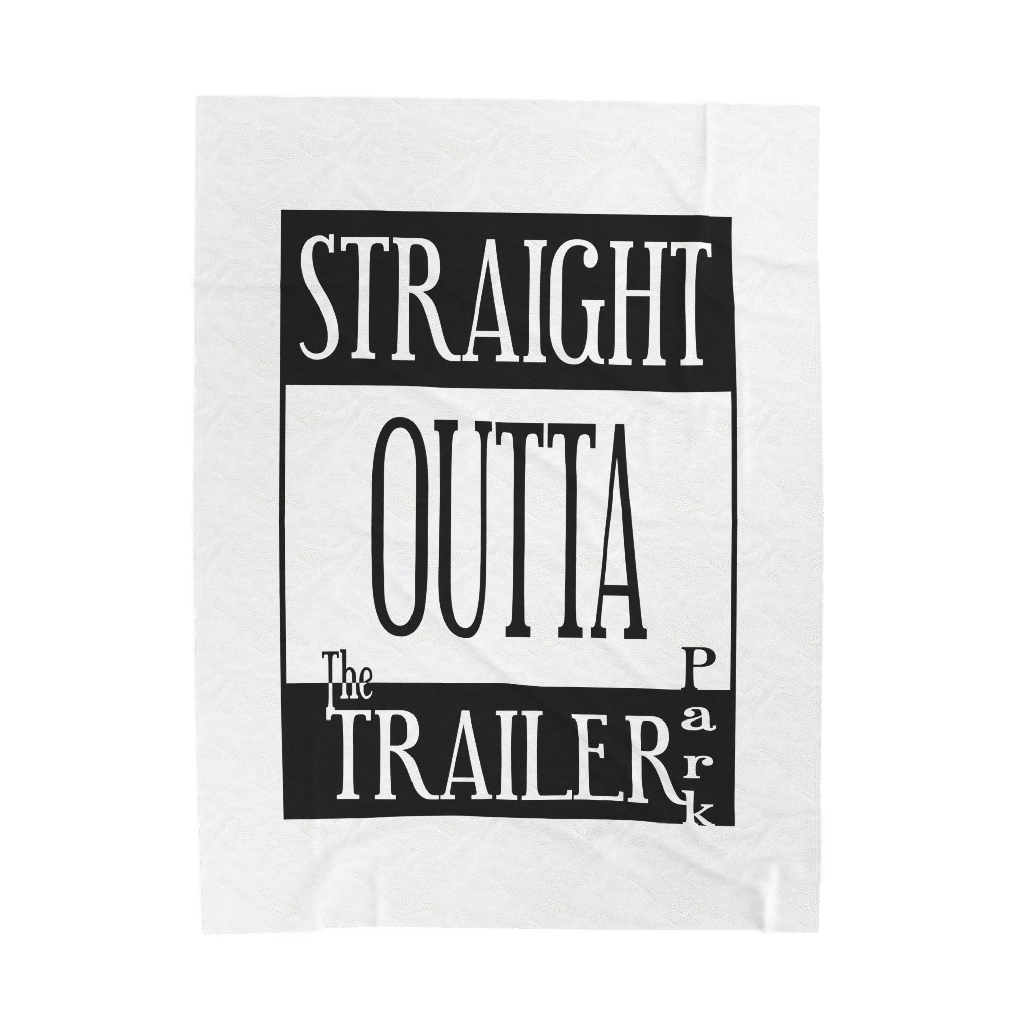 Straight Outta The Trailer Park /Velveteen Plush Blanket