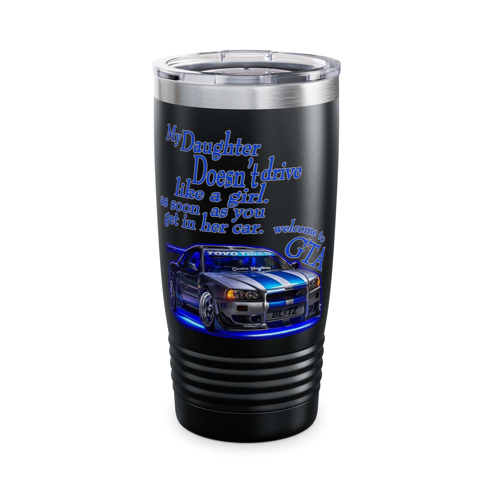 Daughter Doesn't Drive Like A Girl Blue / Insulated Tumbler 20oz