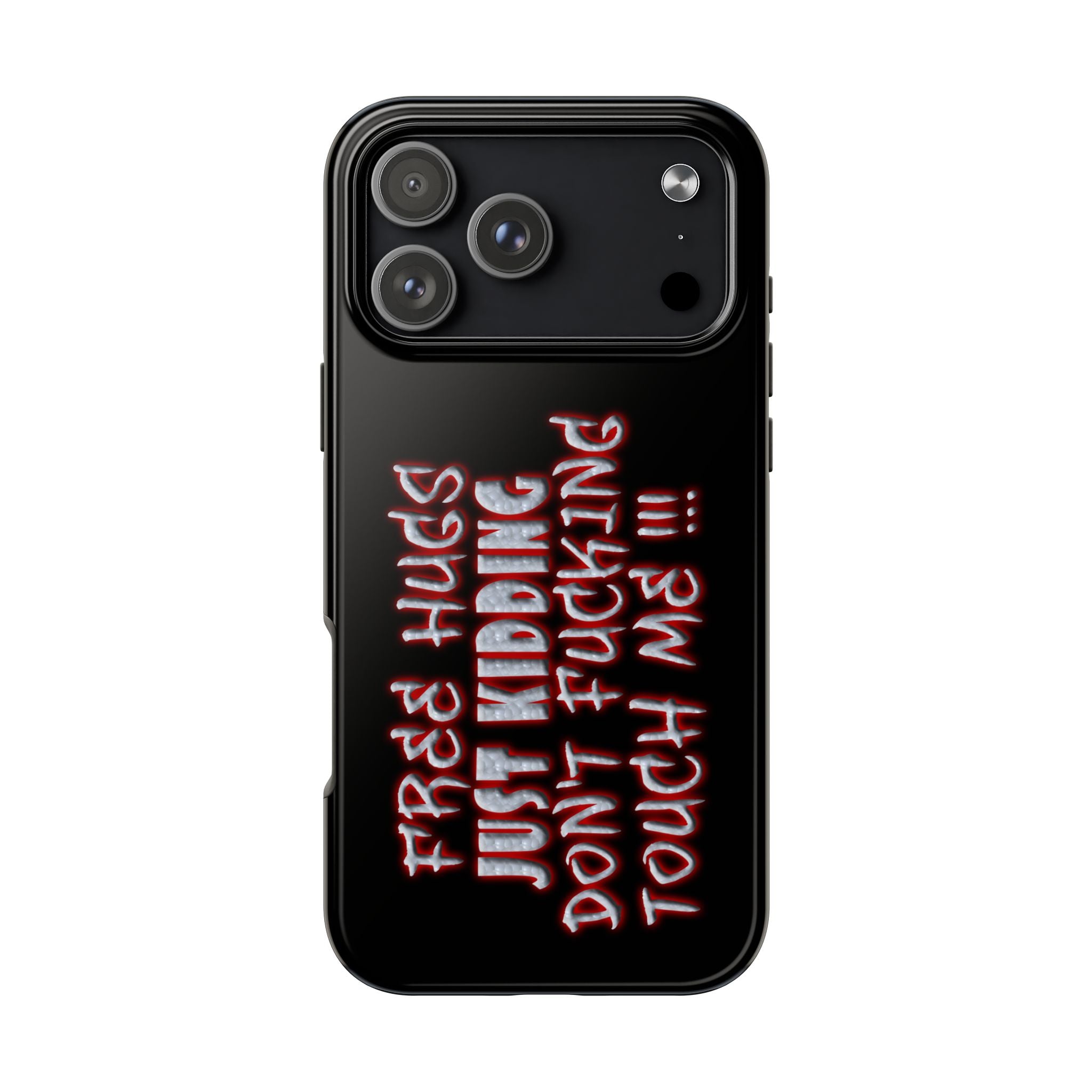 Free Hugs Just Kidding / Touch Phone Case