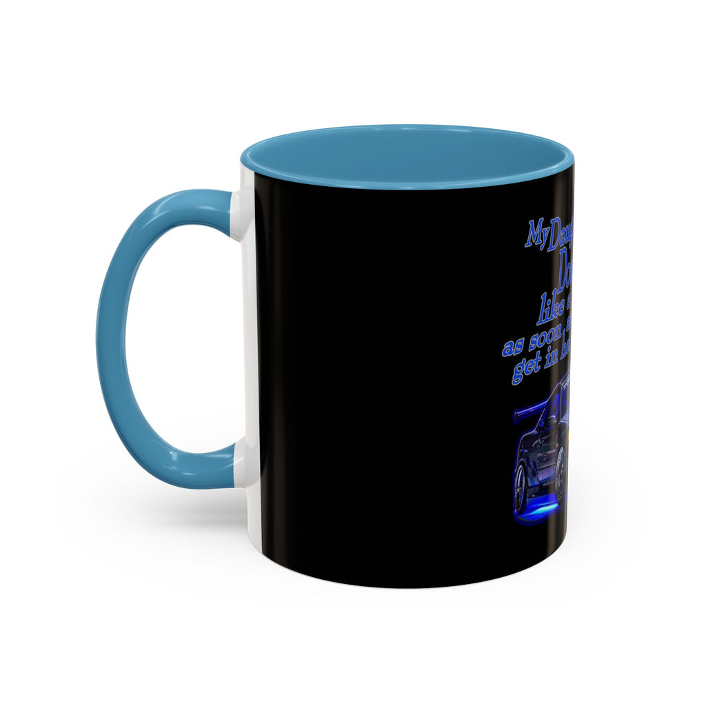 Daughter Doesn't Drive Like A Girl Blue / Accent Coffee Mug 11/15oz