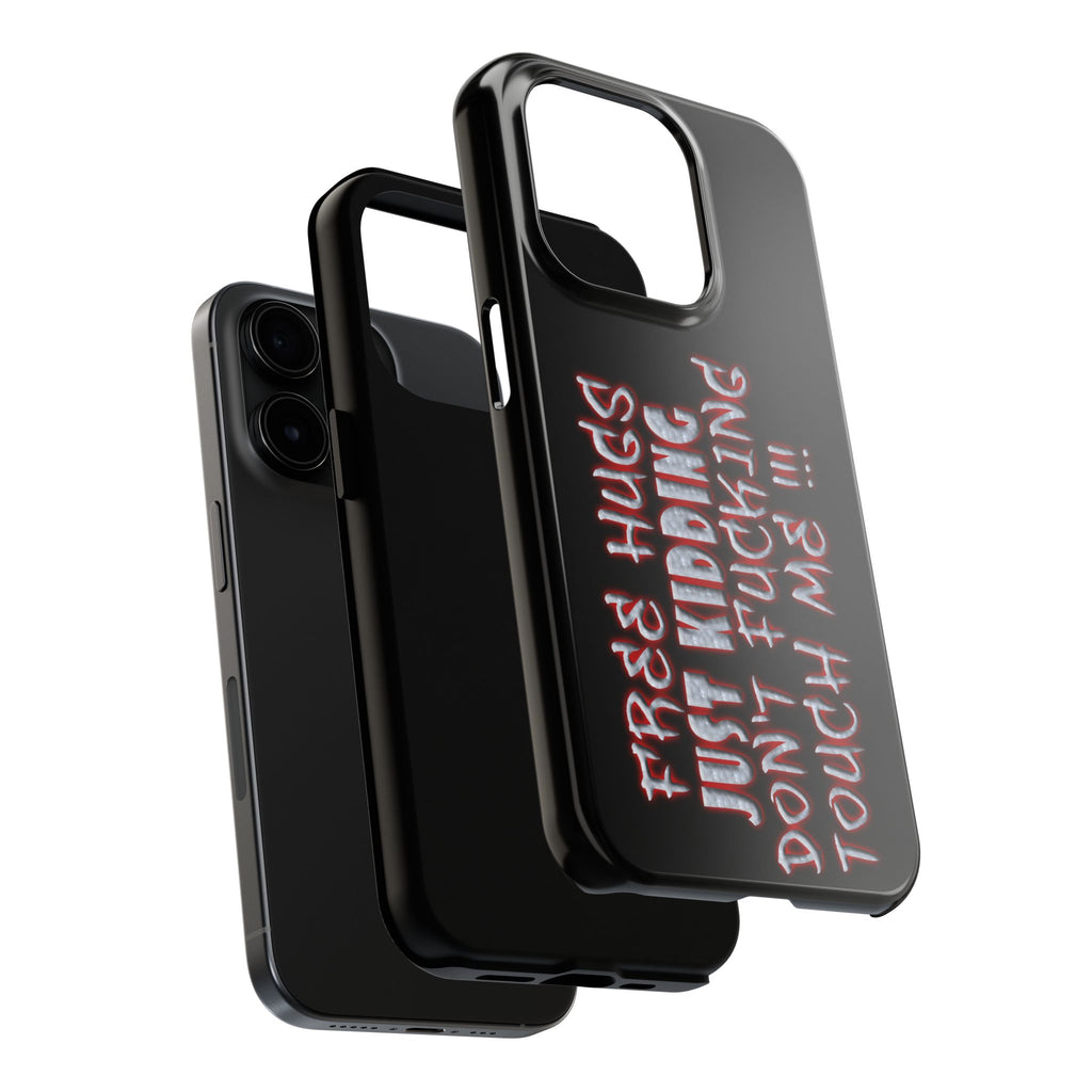 Free Hugs Just Kidding / Touch Phone Case