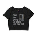 Turn Her Pump On  / Crop Top