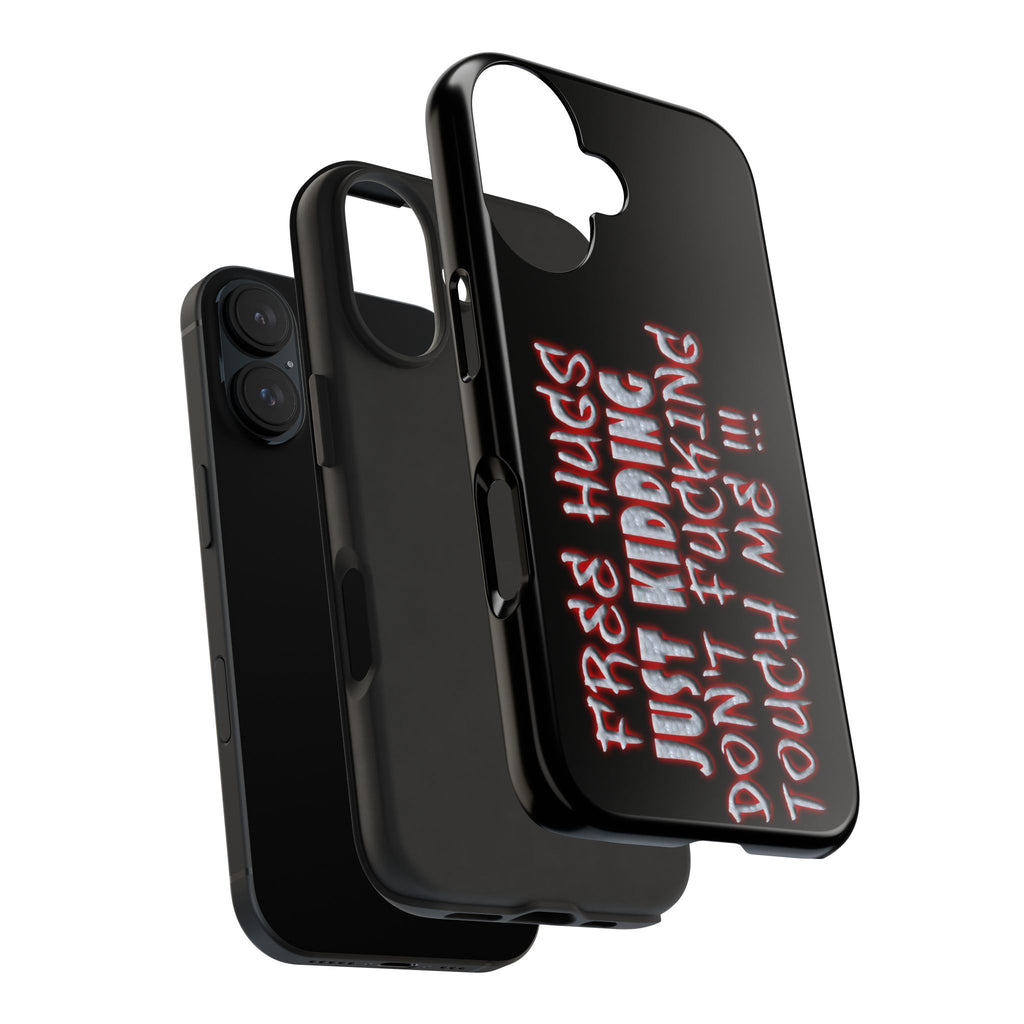 Free Hugs Just Kidding / Touch Phone Case