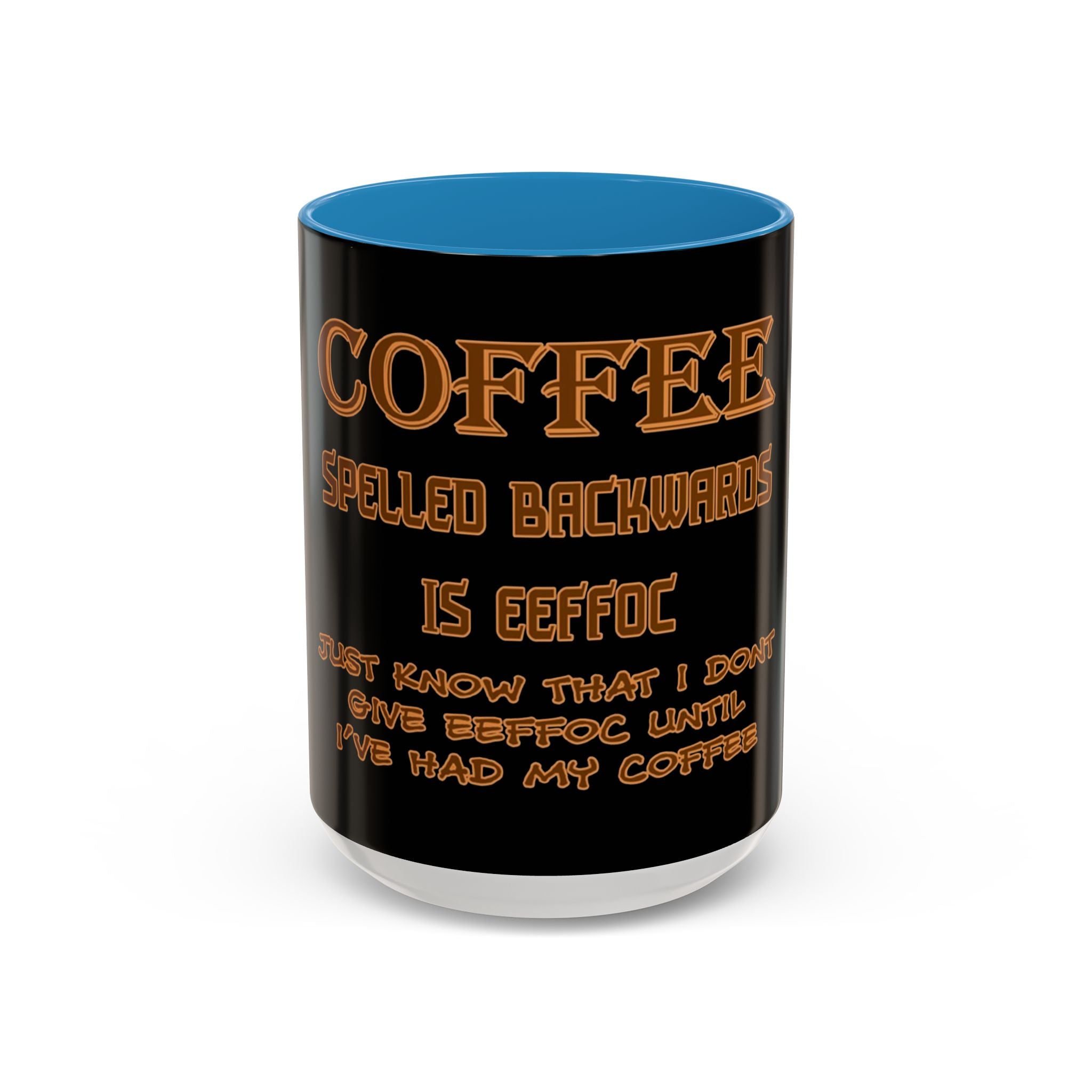 Coffee Spelled Backwards Is EEFFOC / Accent Coffee Mug 11/15 oz