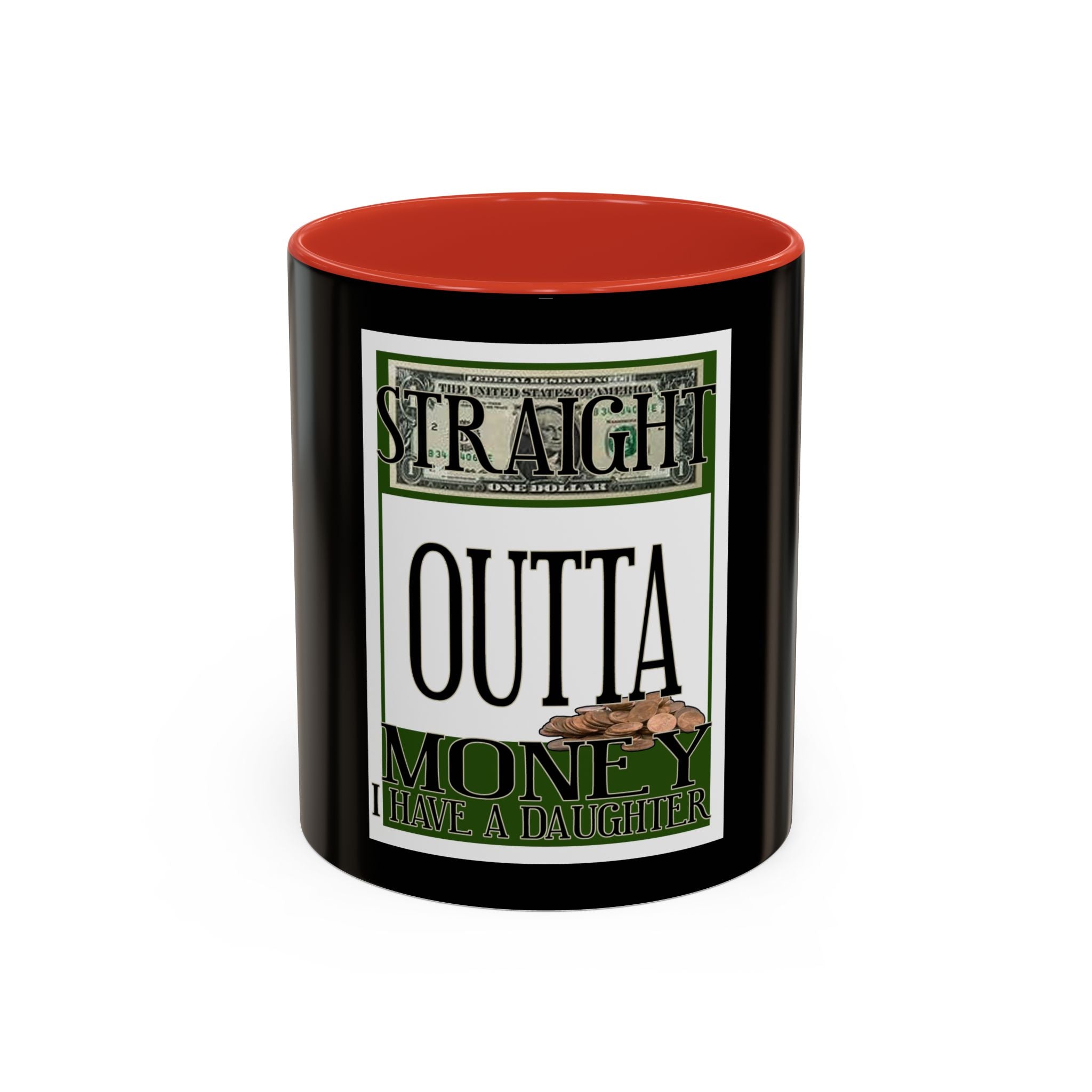 Straight Outta Money / Accent Coffee Mug 11/15oz