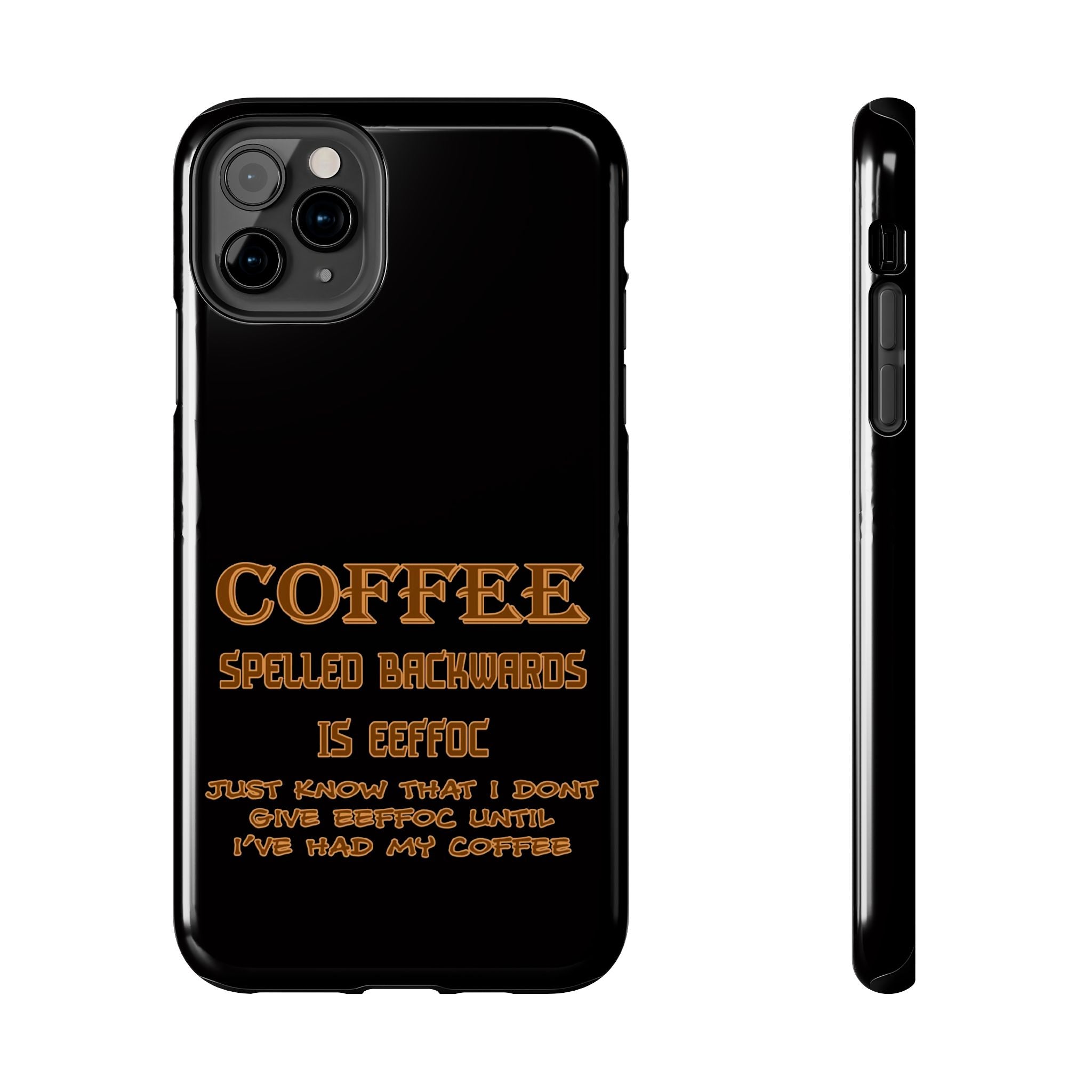Coffee Coffee Spelled Backwards Is EEFFOC / Tough Phone Case