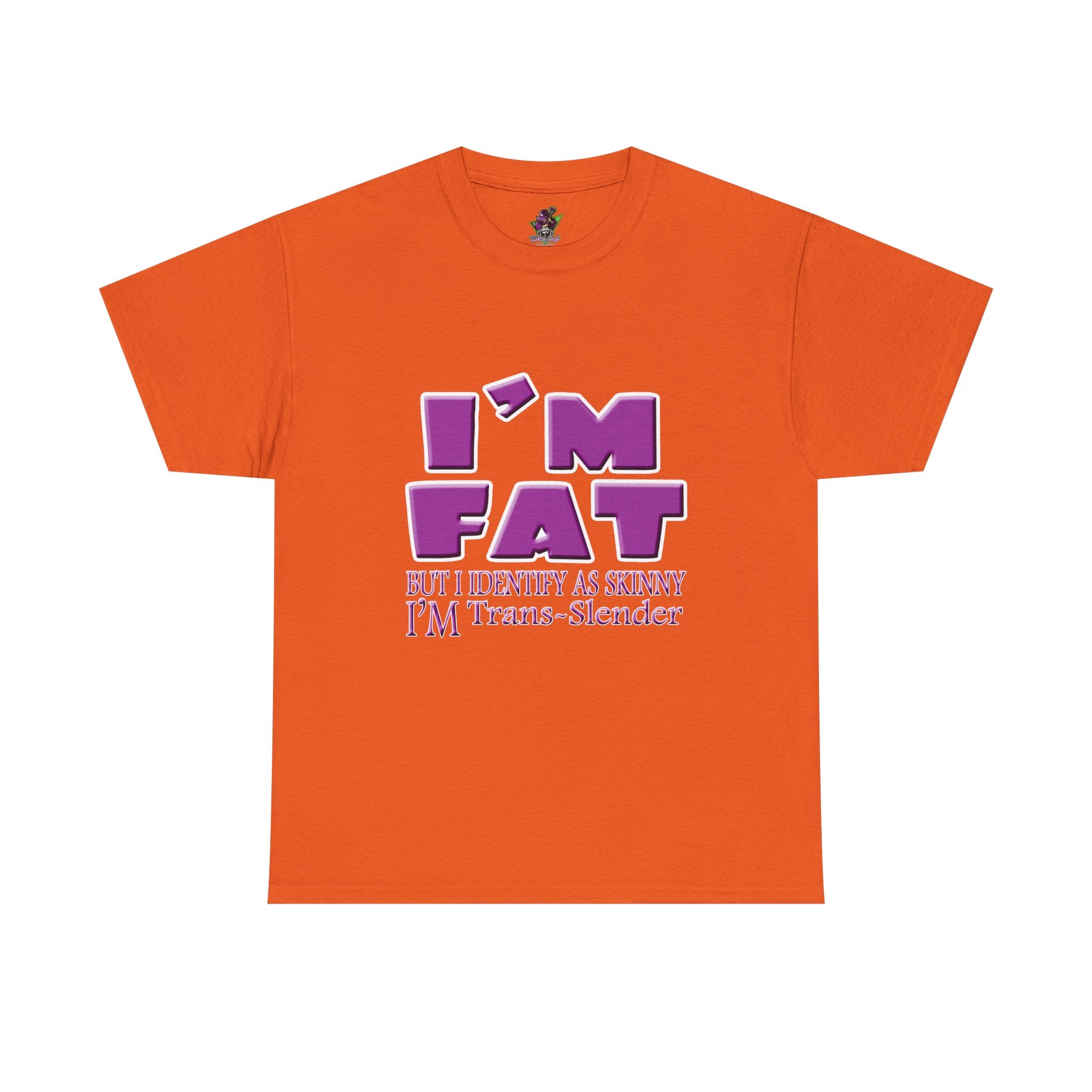 I'm Fat I'm Trans-Slender