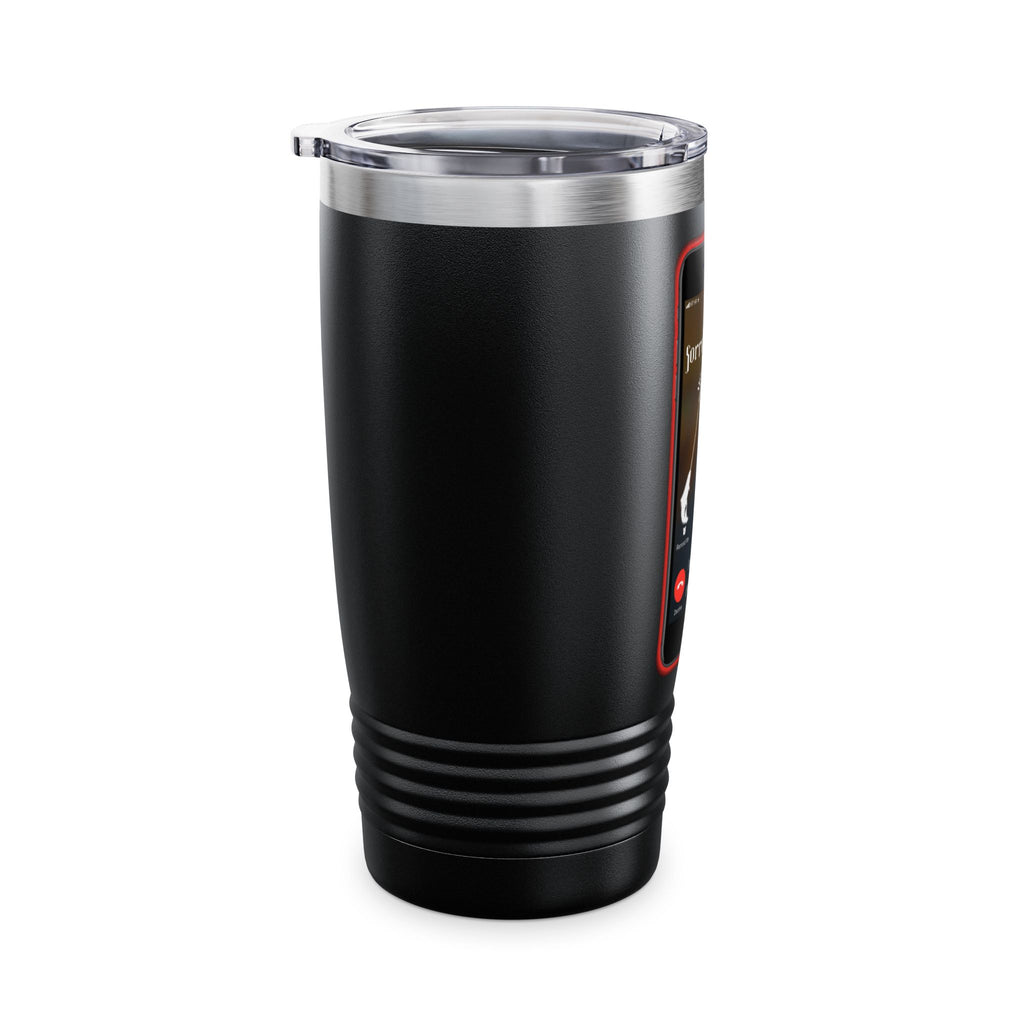 Sorry I Missed Your Call / Insulated Tumbler 20oz