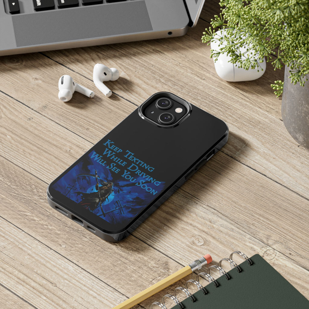 Keep Texting While Driving / Tough Phone Case