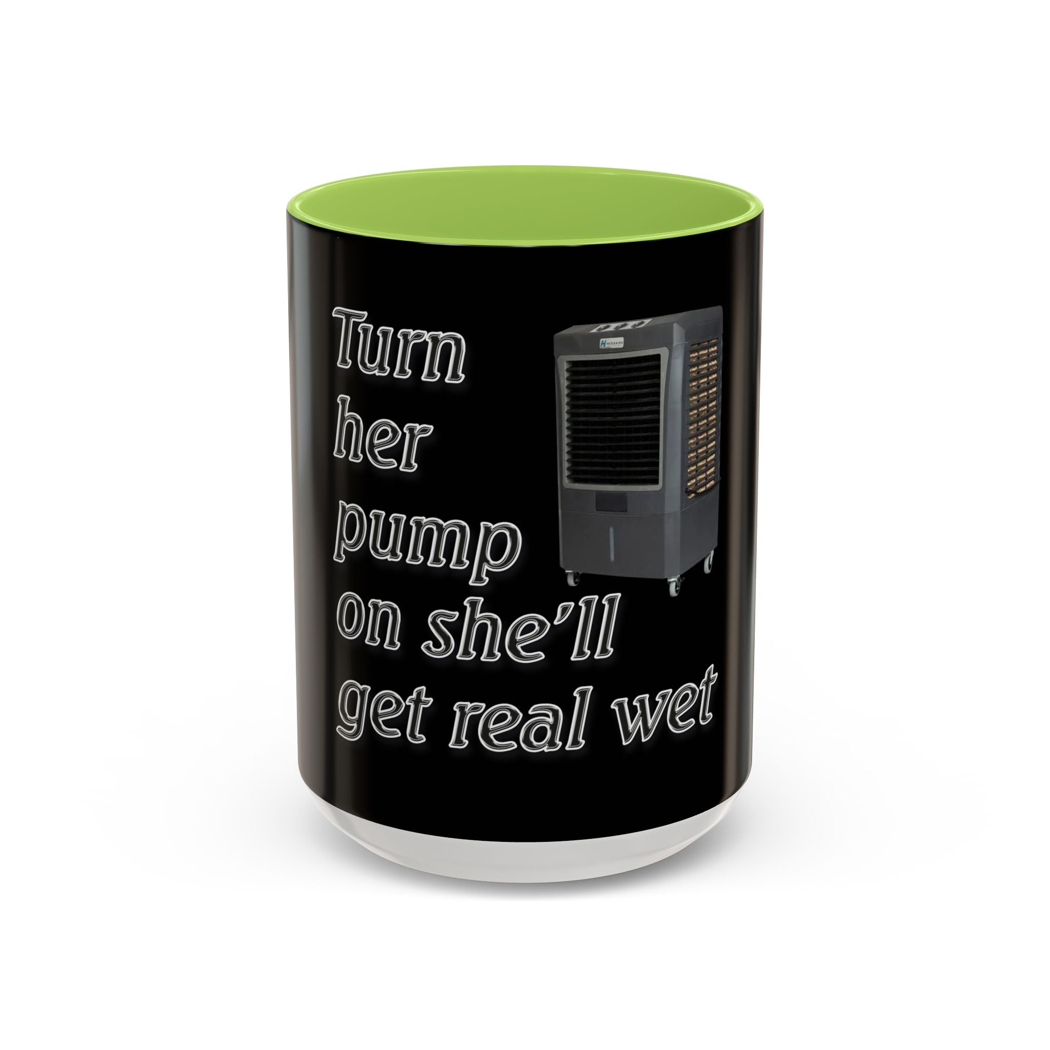 Turn Her Pump On / Accent Coffee Mug 10/15oz