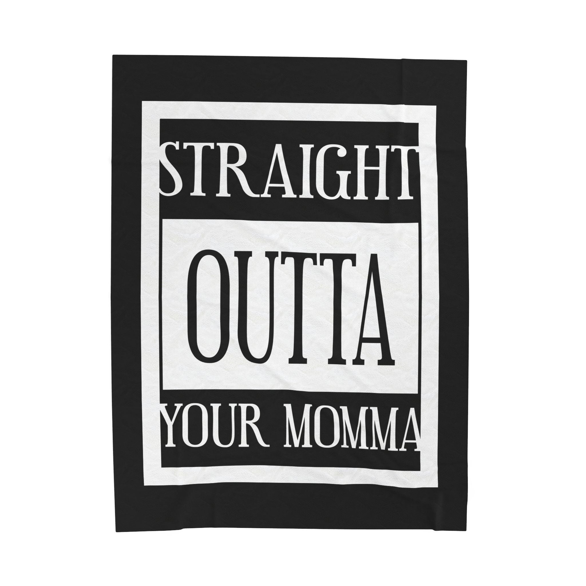Straight Outta Your Momma / Velveteen Blanket