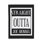Straight Outta Joe Momma / Velveteen Plush Blanket