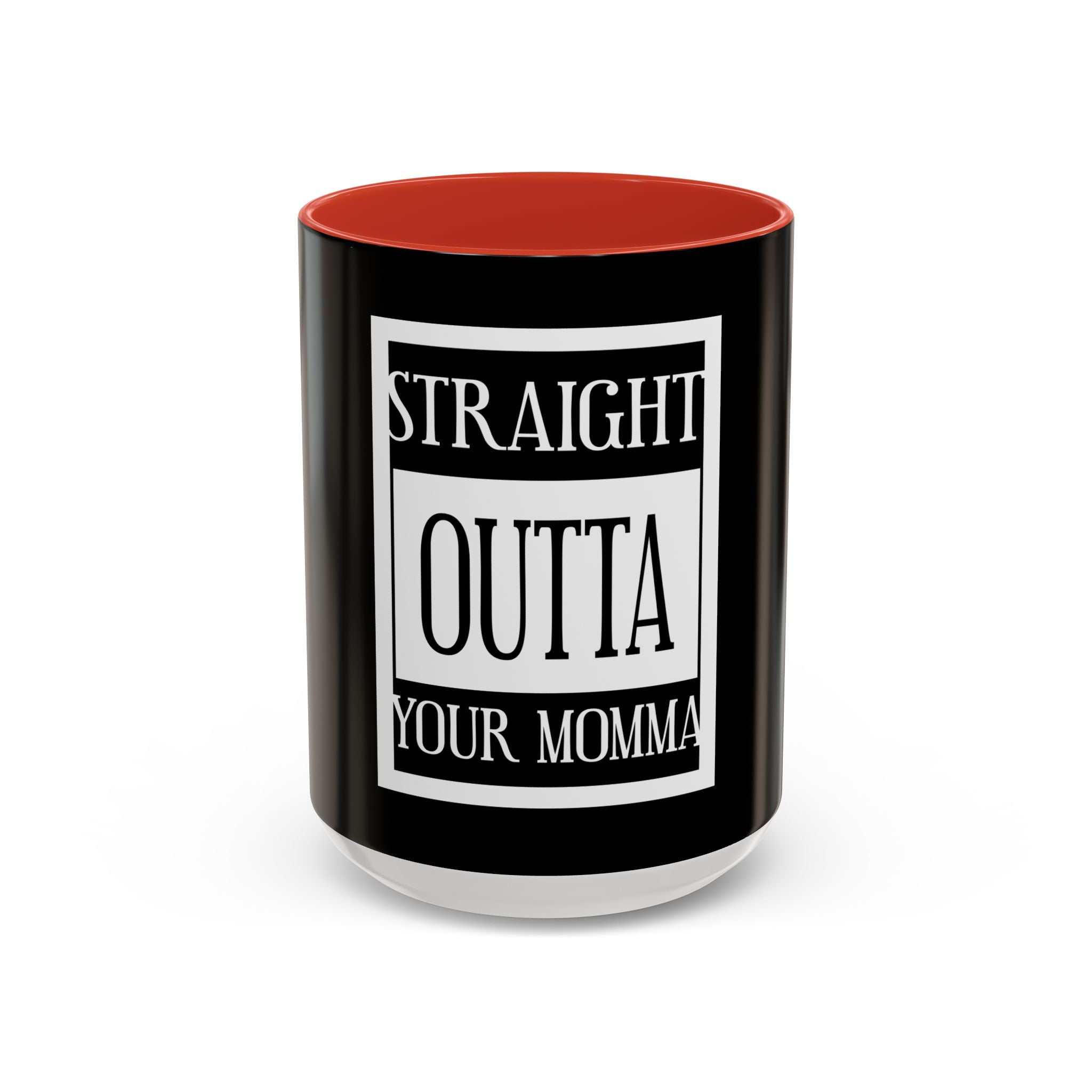 Straight Outta Your Momma / Accent Coffee Mug 11/15oz