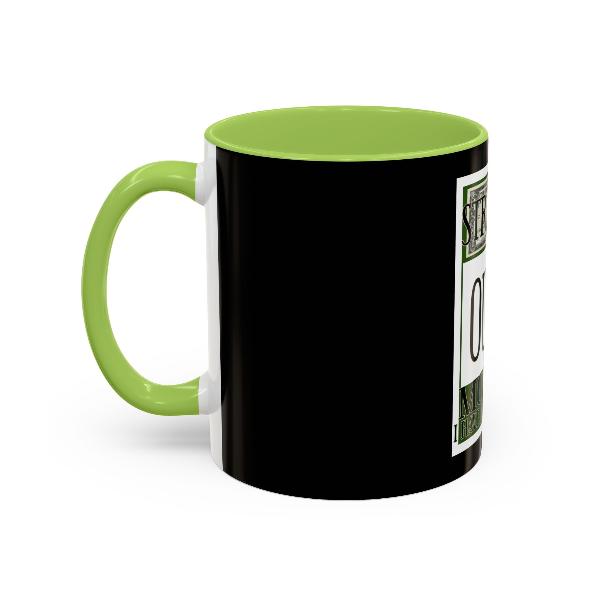 Straight Outta Money / Accent Coffee Mug 11/15oz