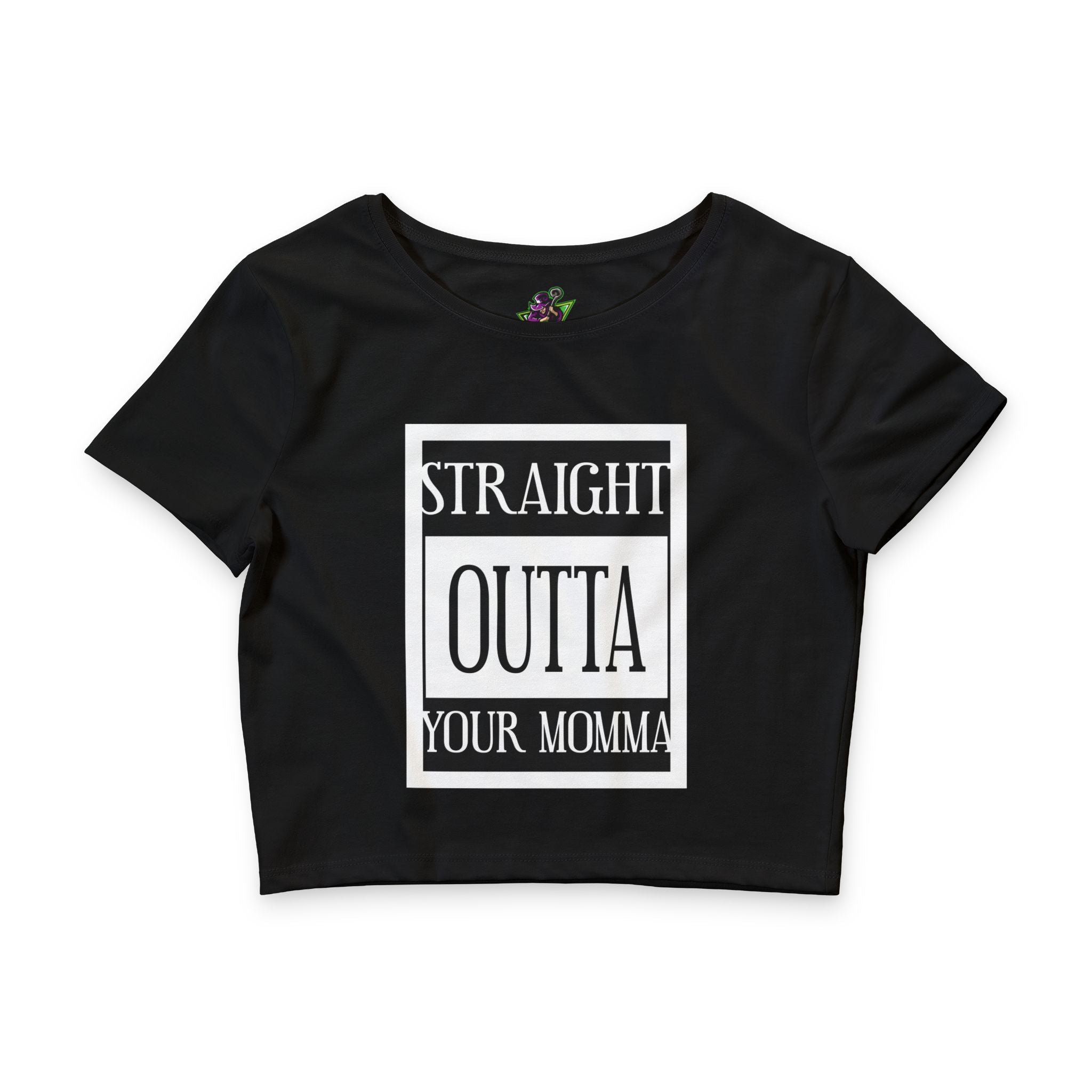 Straight Outta Your Momma / Crop Top