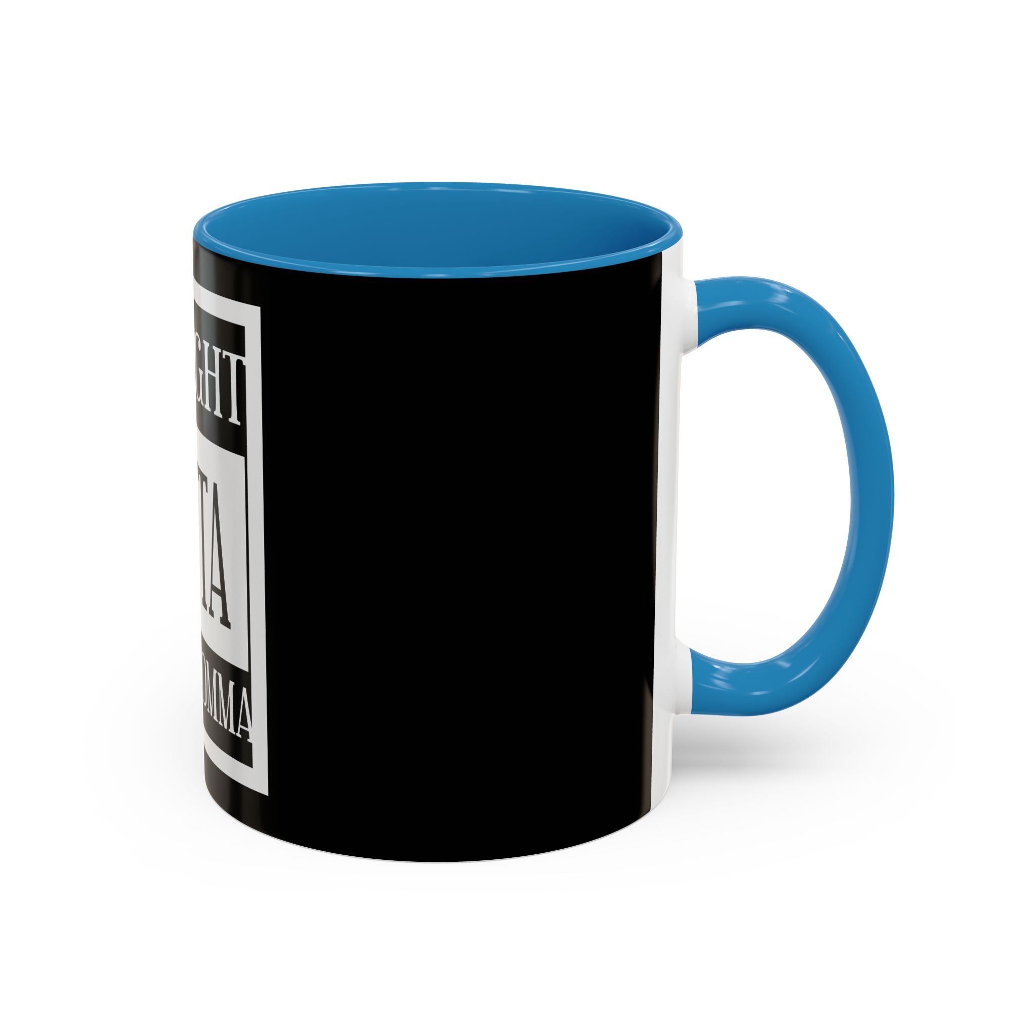 Straight Outta Your Momma / Accent Coffee Mug 11/15oz