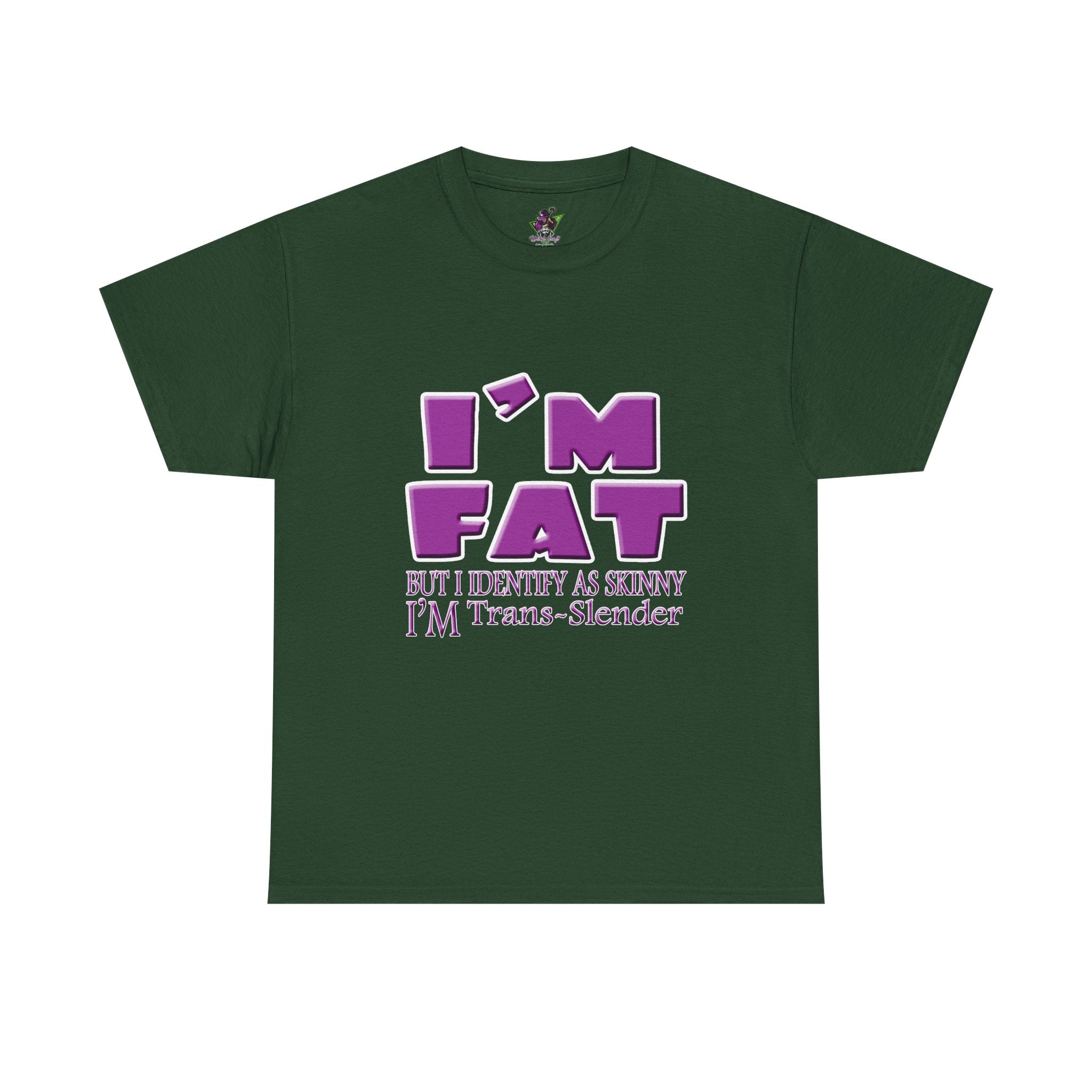 I'm Fat I'm Trans-Slender