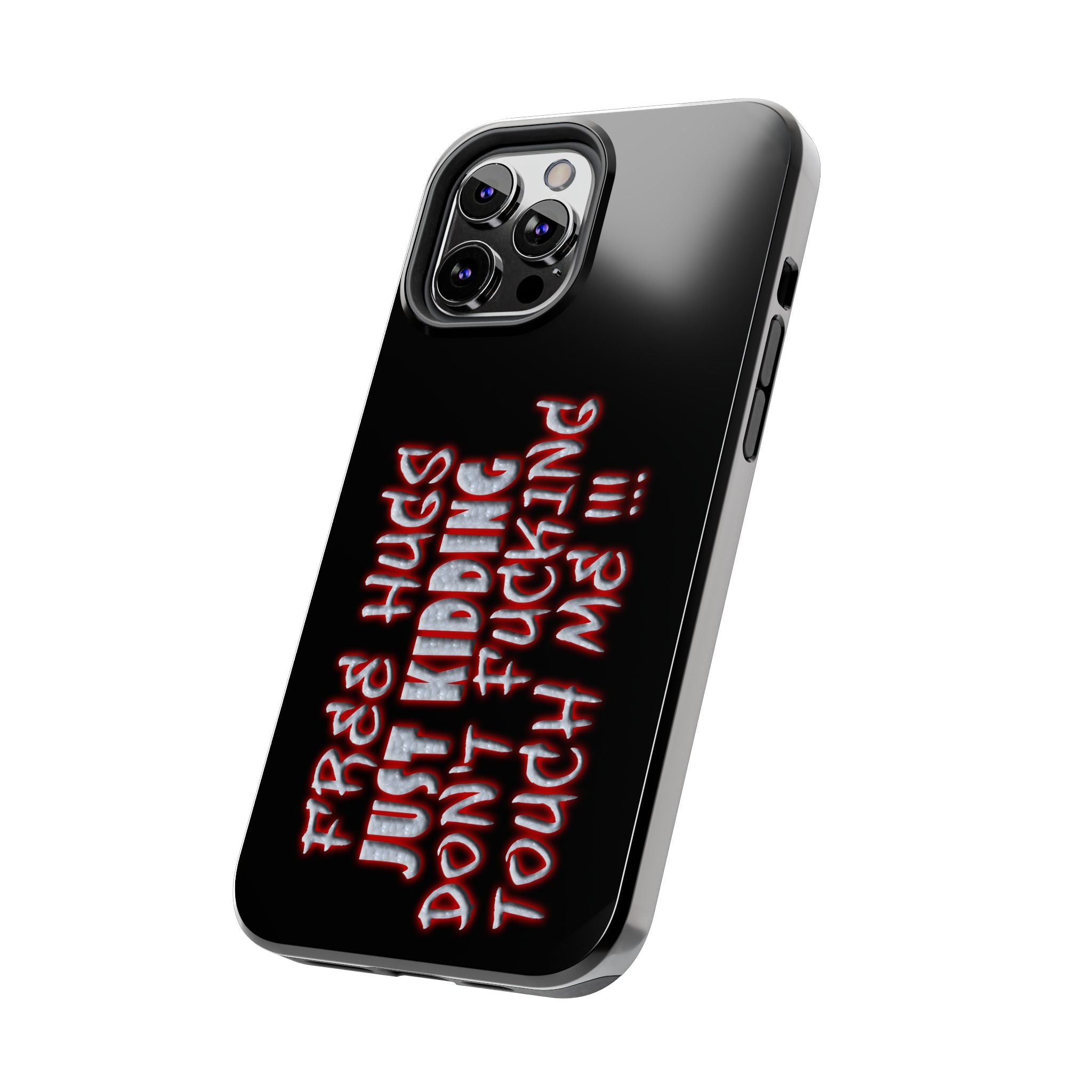 Free Hugs Just Kidding / Touch Phone Case