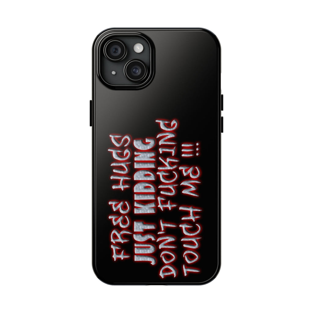 Free Hugs Just Kidding / Touch Phone Case