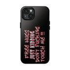 Free Hugs Just Kidding / Touch Phone Case
