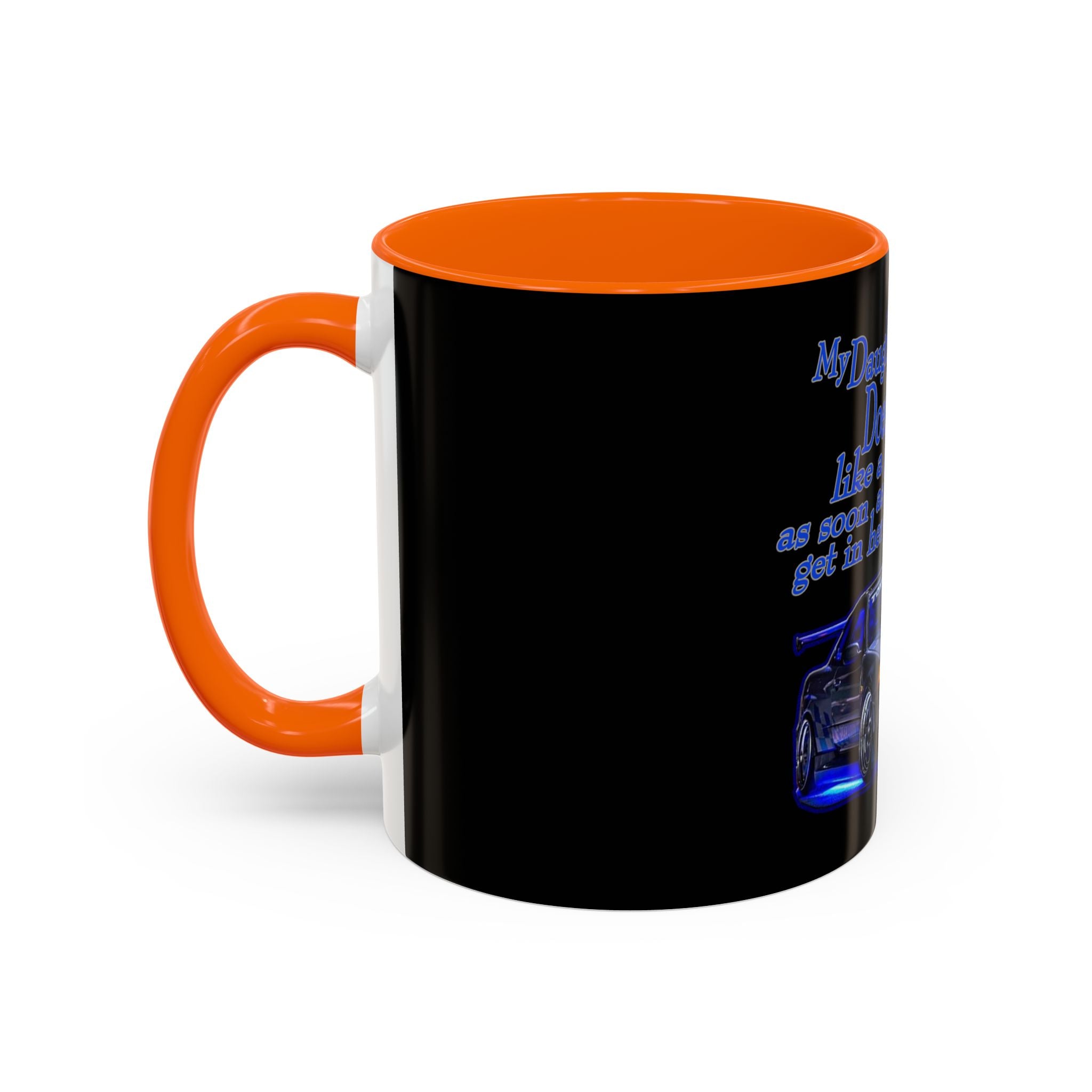 Daughter Doesn't Drive Like A Girl Blue / Accent Coffee Mug 11/15oz