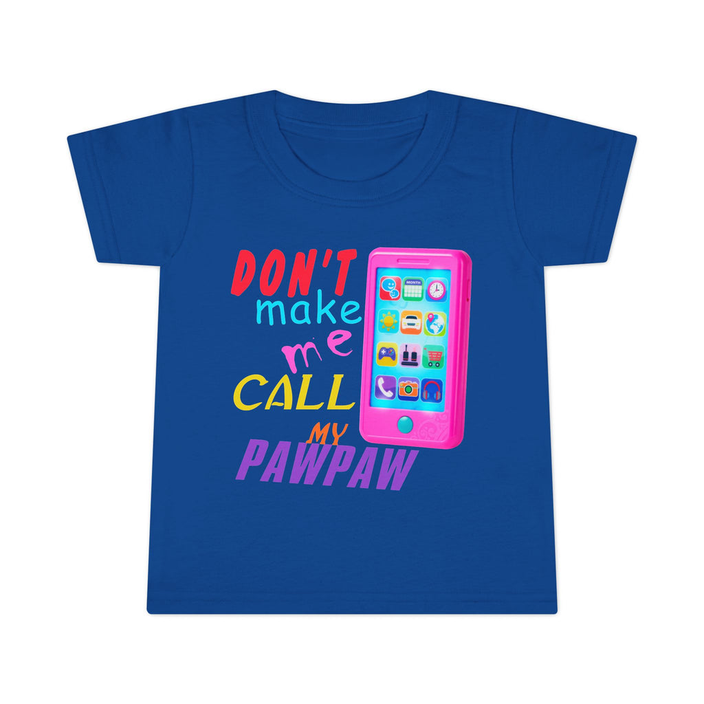 Don’t Make Me Call My Pawpaw / Toddler