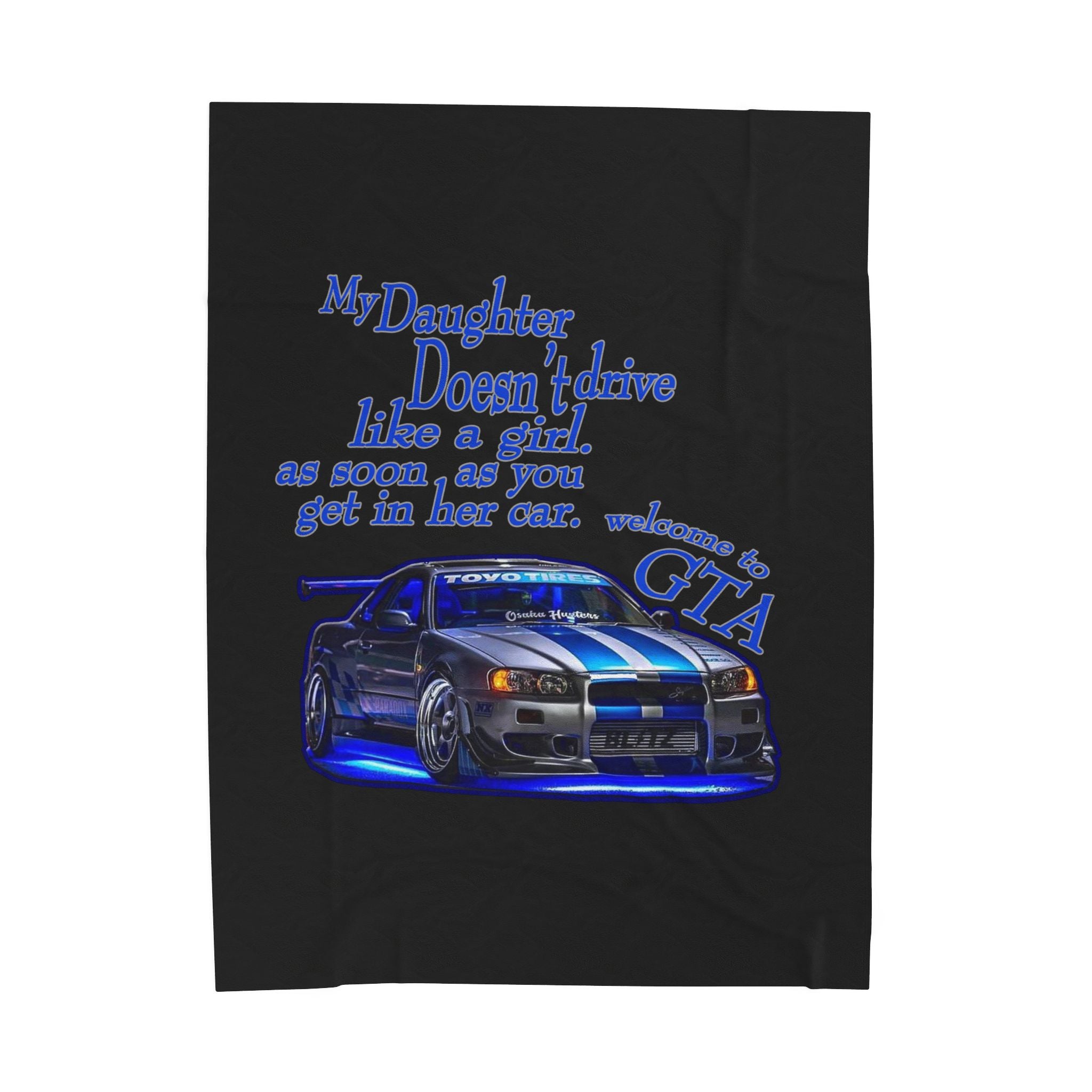 Daughter Doesn't Drive Like A Girl Blue / velveteen Plush Blanket