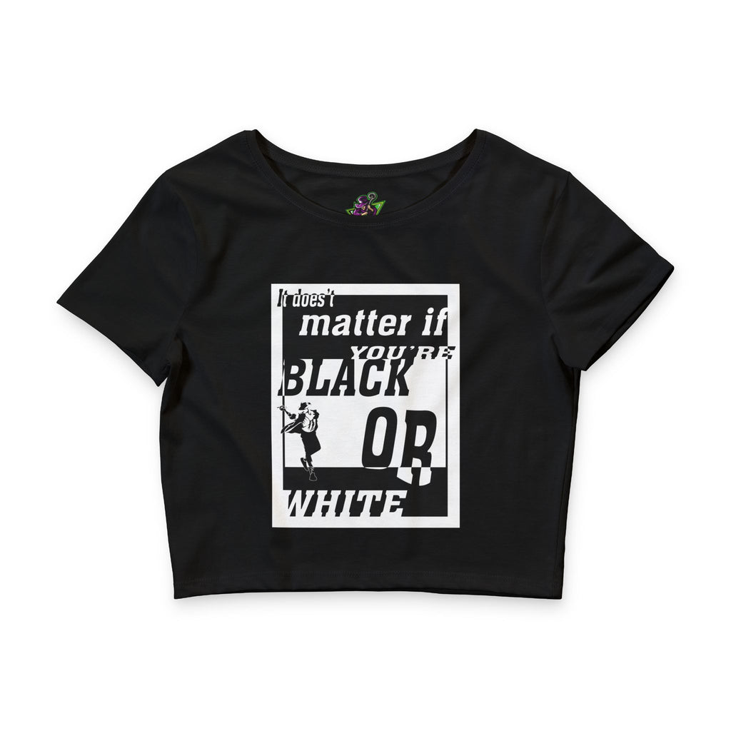 Doesn't Matter If You're Black or White / Crop Top