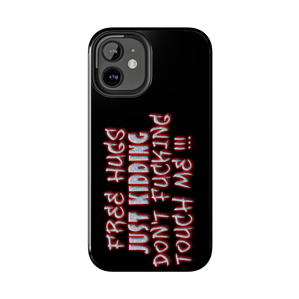 Free Hugs Just Kidding / Touch Phone Case