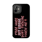 Free Hugs Just Kidding / Touch Phone Case