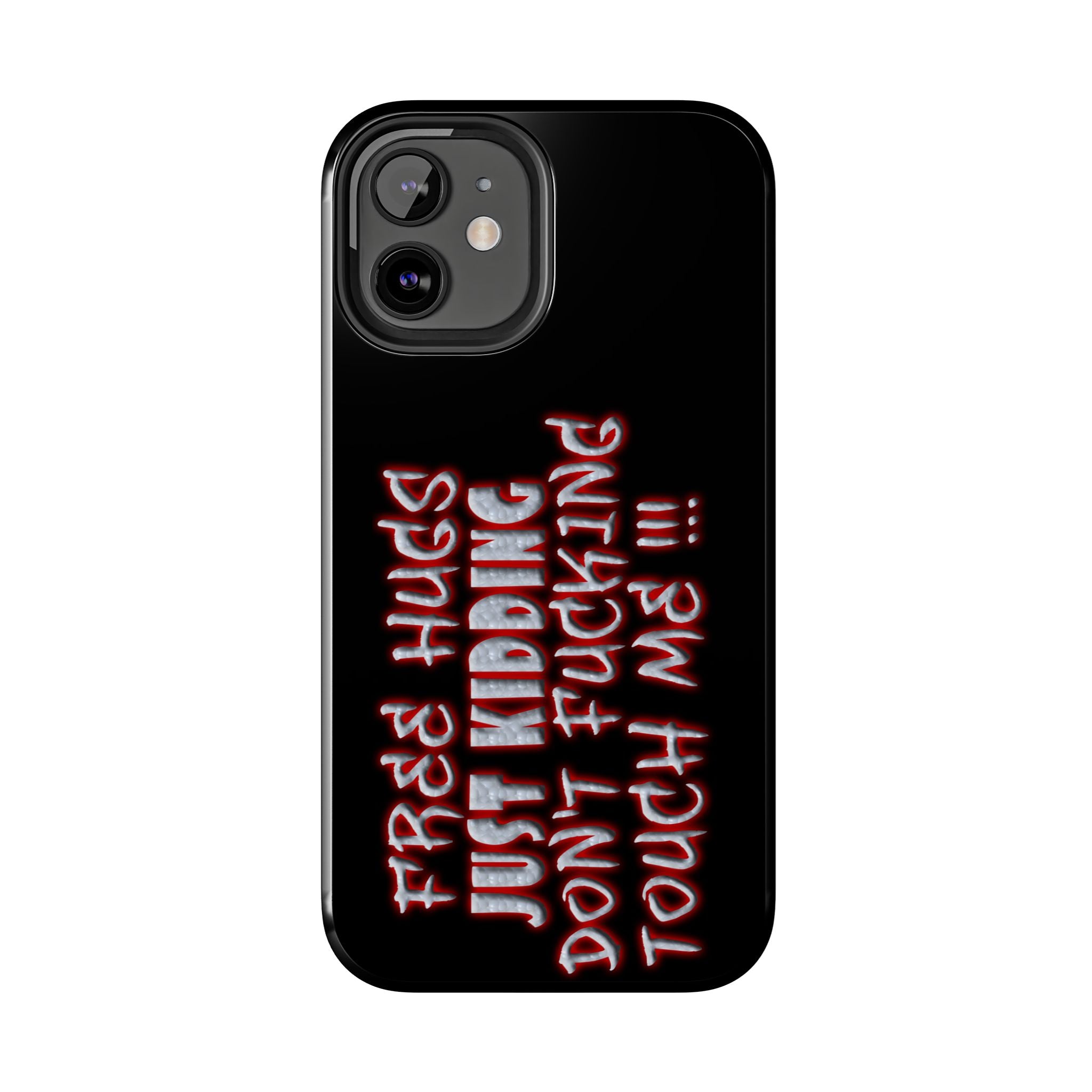 Free Hugs Just Kidding / Touch Phone Case