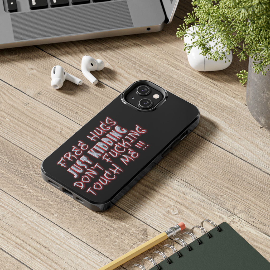 Free Hugs Just Kidding / Touch Phone Case