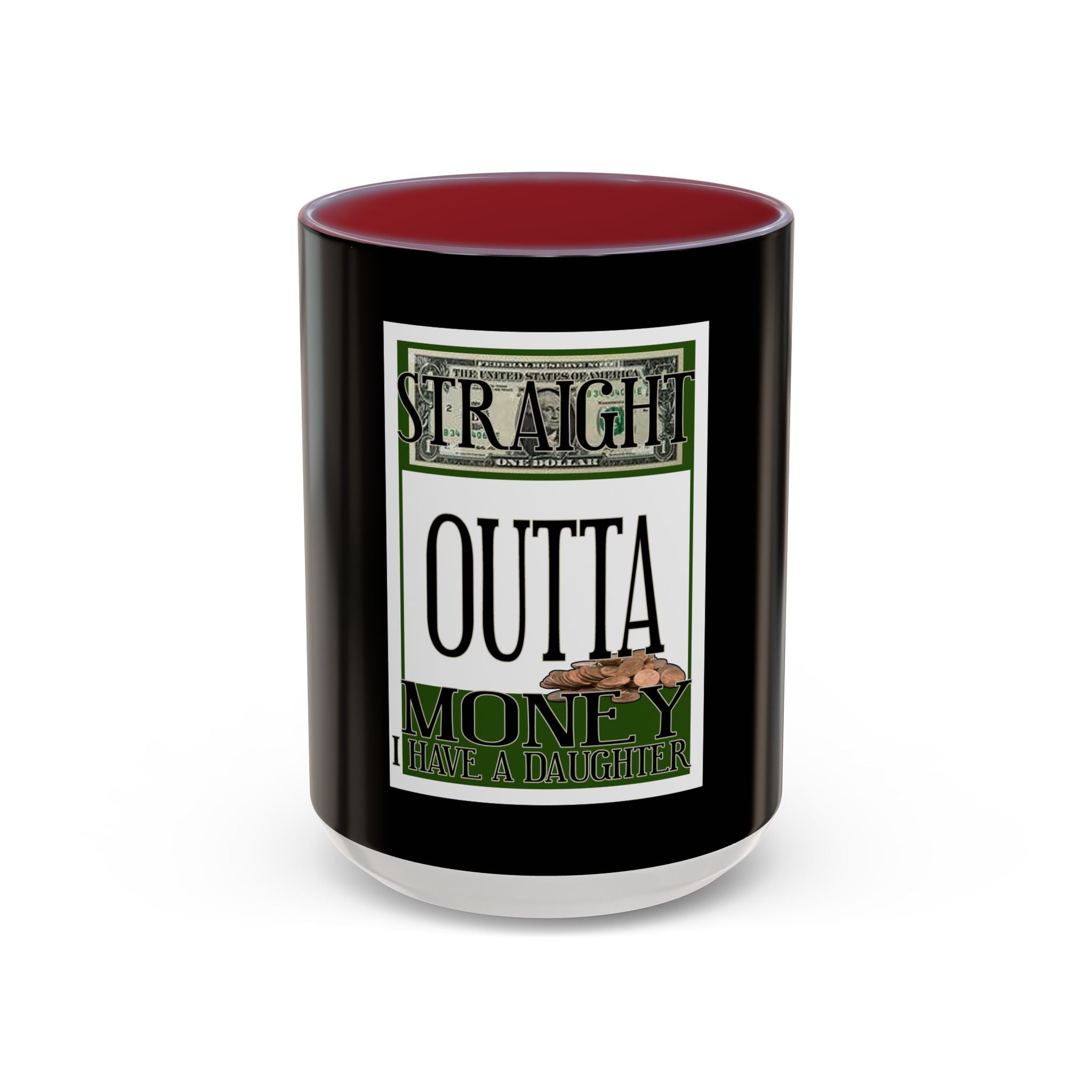 Straight Outta Money / Accent Coffee Mug 11/15oz