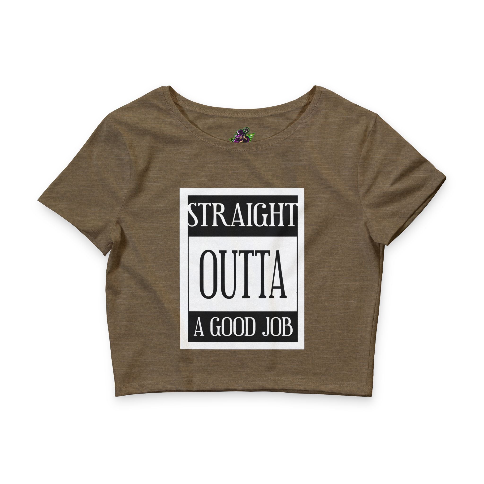 Straight Outta A Good Job / Crop Top