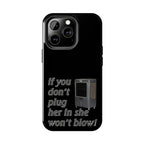 Plug Her In  / Tough Phone Case