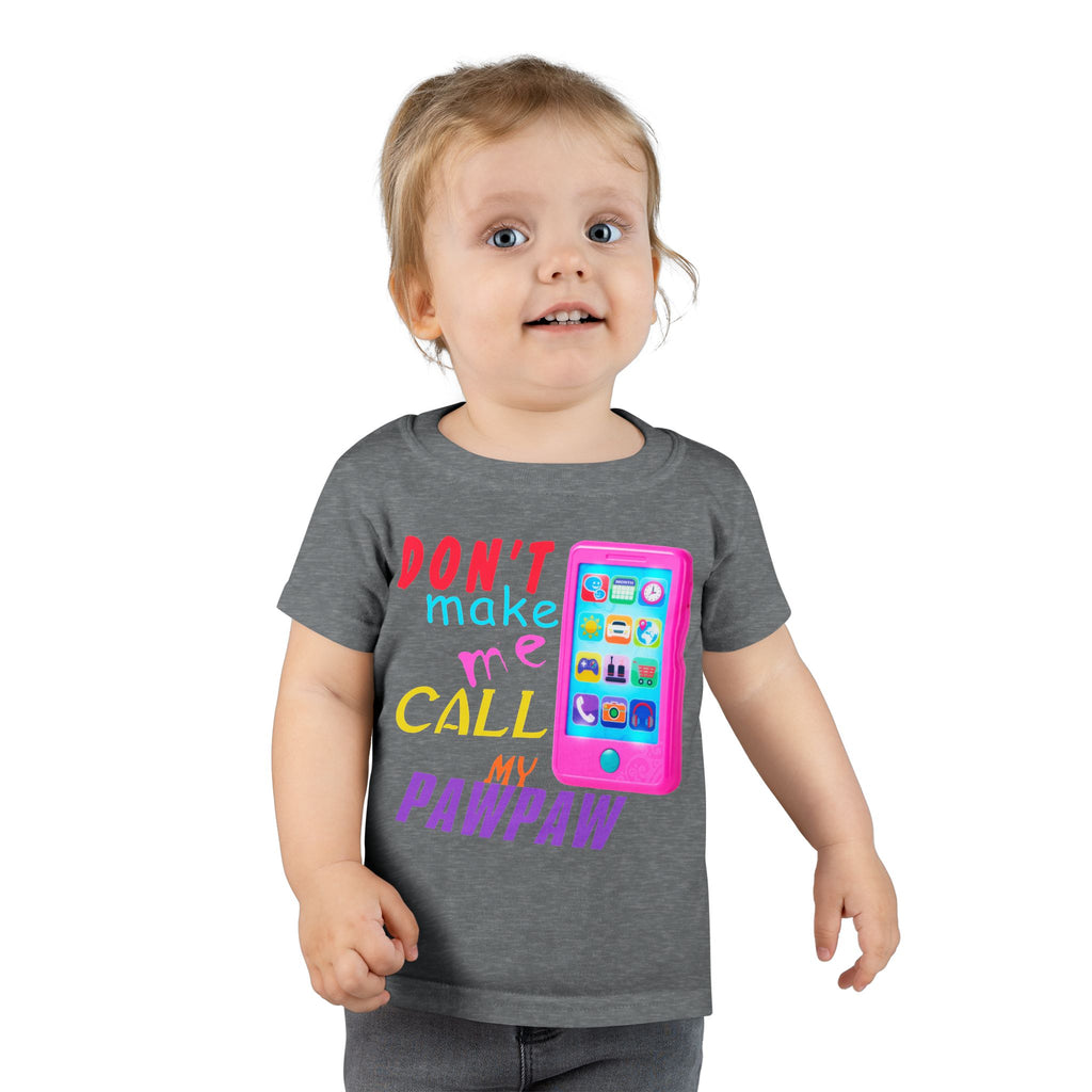 Don’t Make Me Call My Pawpaw / Toddler