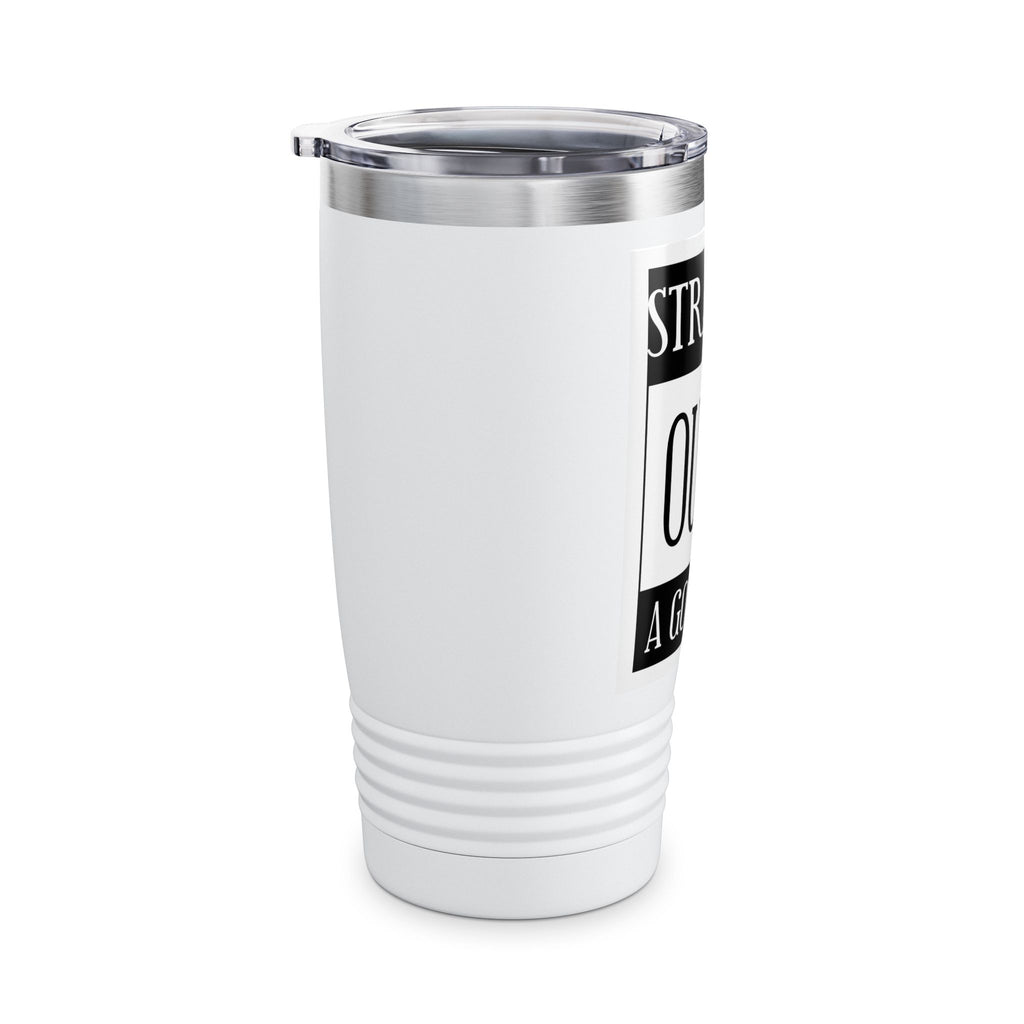 Straight Outta A Good Job / Insulated Tumbler 20oz
