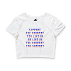 Support the Country You Live In / Crop Top