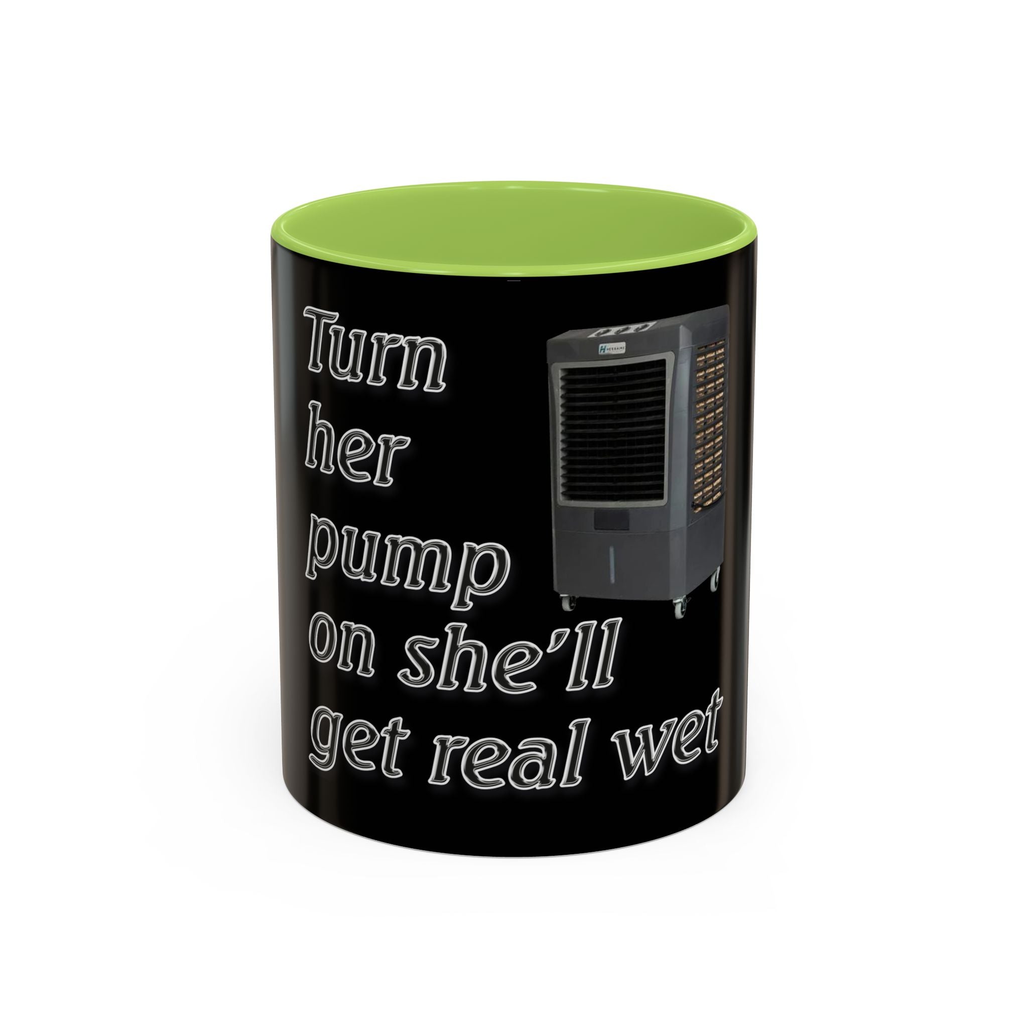 Turn Her Pump On / Accent Coffee Mug 10/15oz