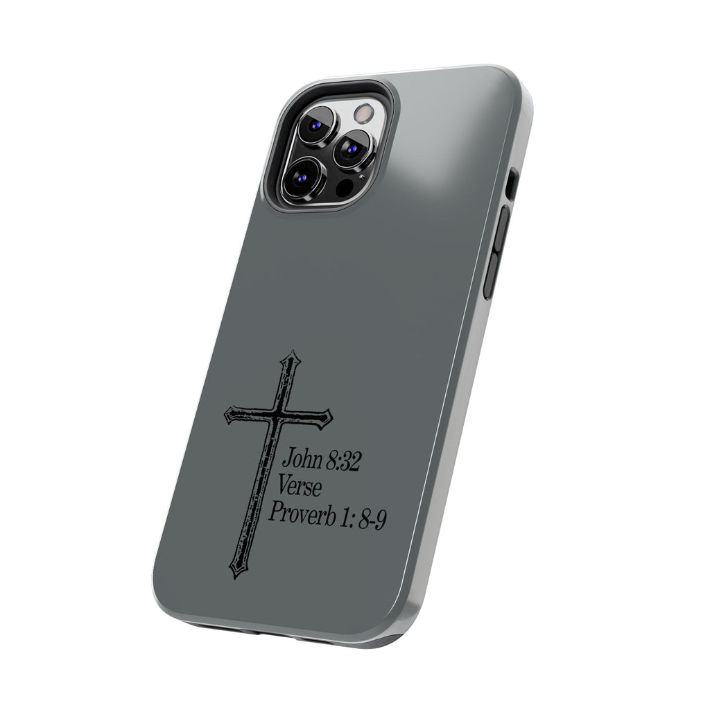John 8:32 / Proverb 1: 8-9 / Tough Phone Case