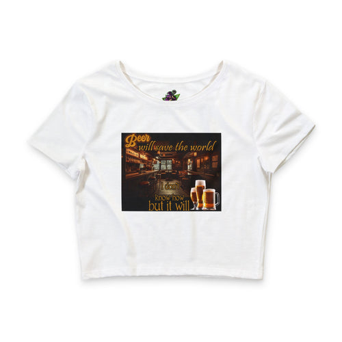 Beer will Save the World / Crop Top