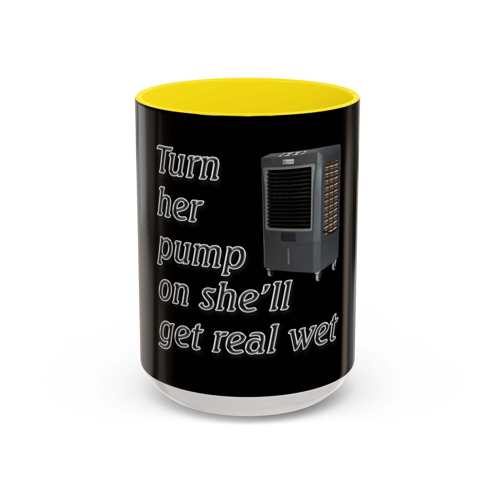 Turn Her Pump On / Accent Coffee Mug 10/15oz