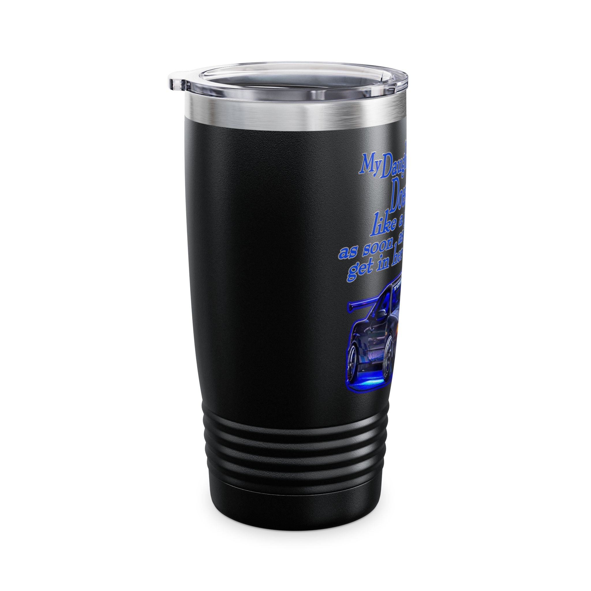 Daughter Doesn't Drive Like A Girl Blue / Insulated Tumbler 20oz