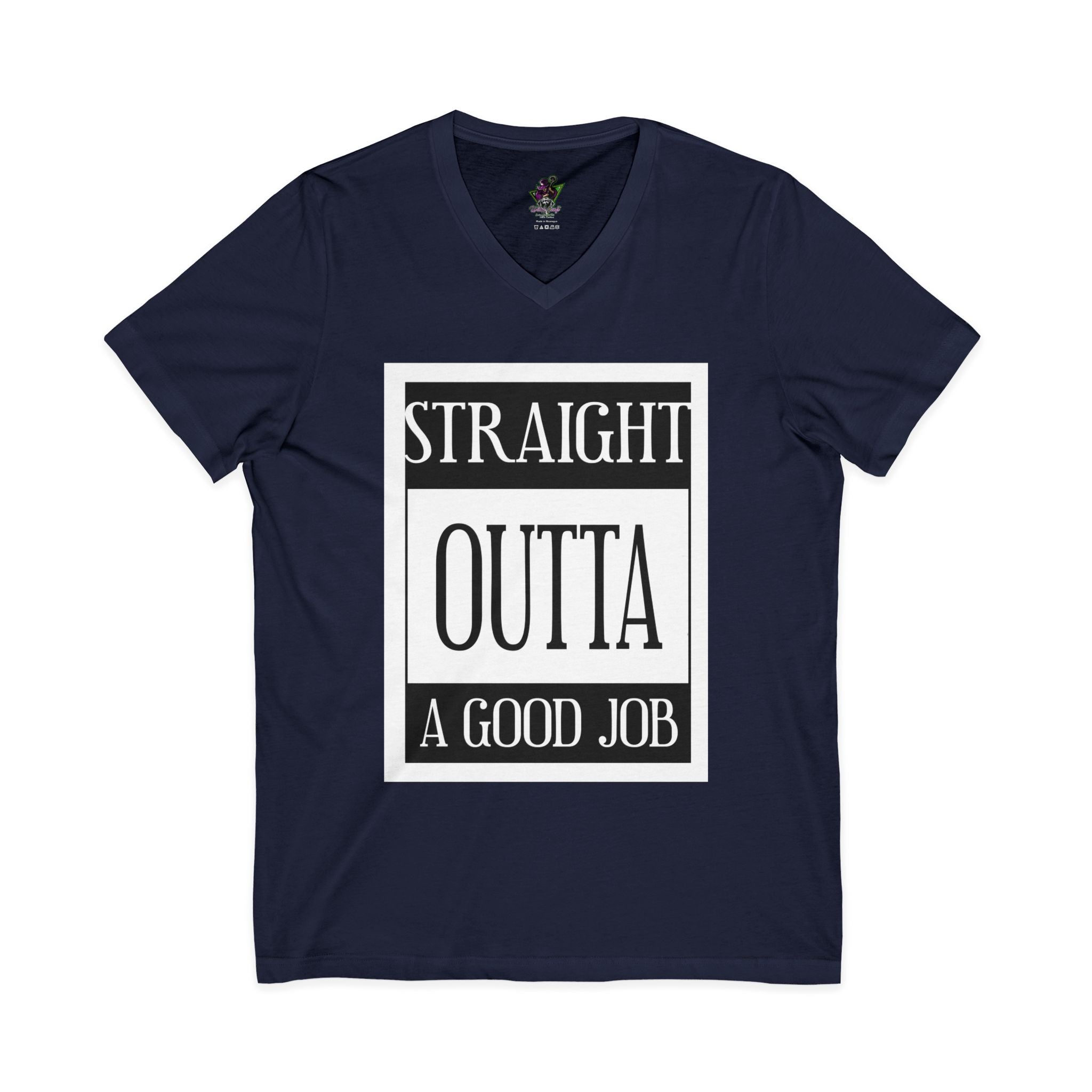 Straight Outta A Good Job / V-Neck Tee