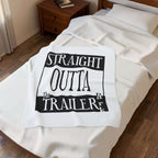 Straight Outta The Trailer Park /Velveteen Plush Blanket