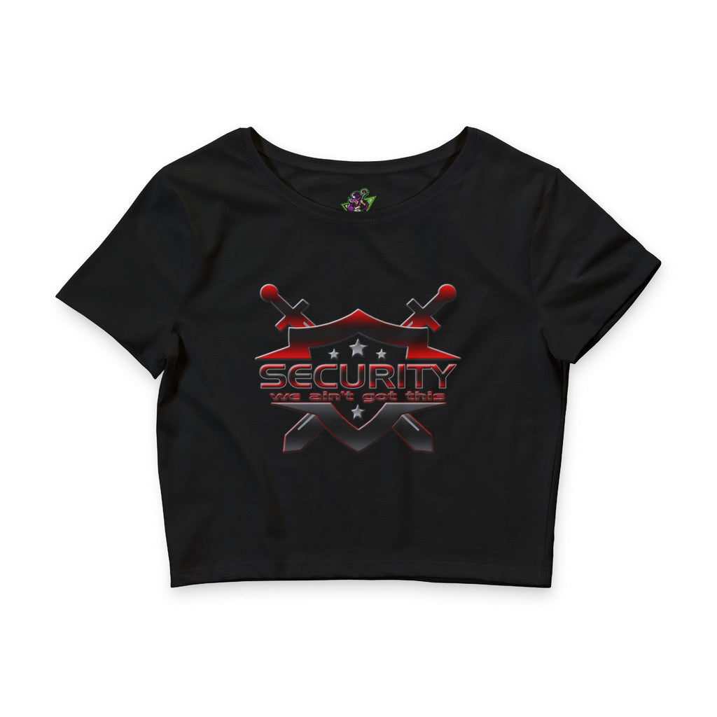 Security Ain’t Got This / Crop Top