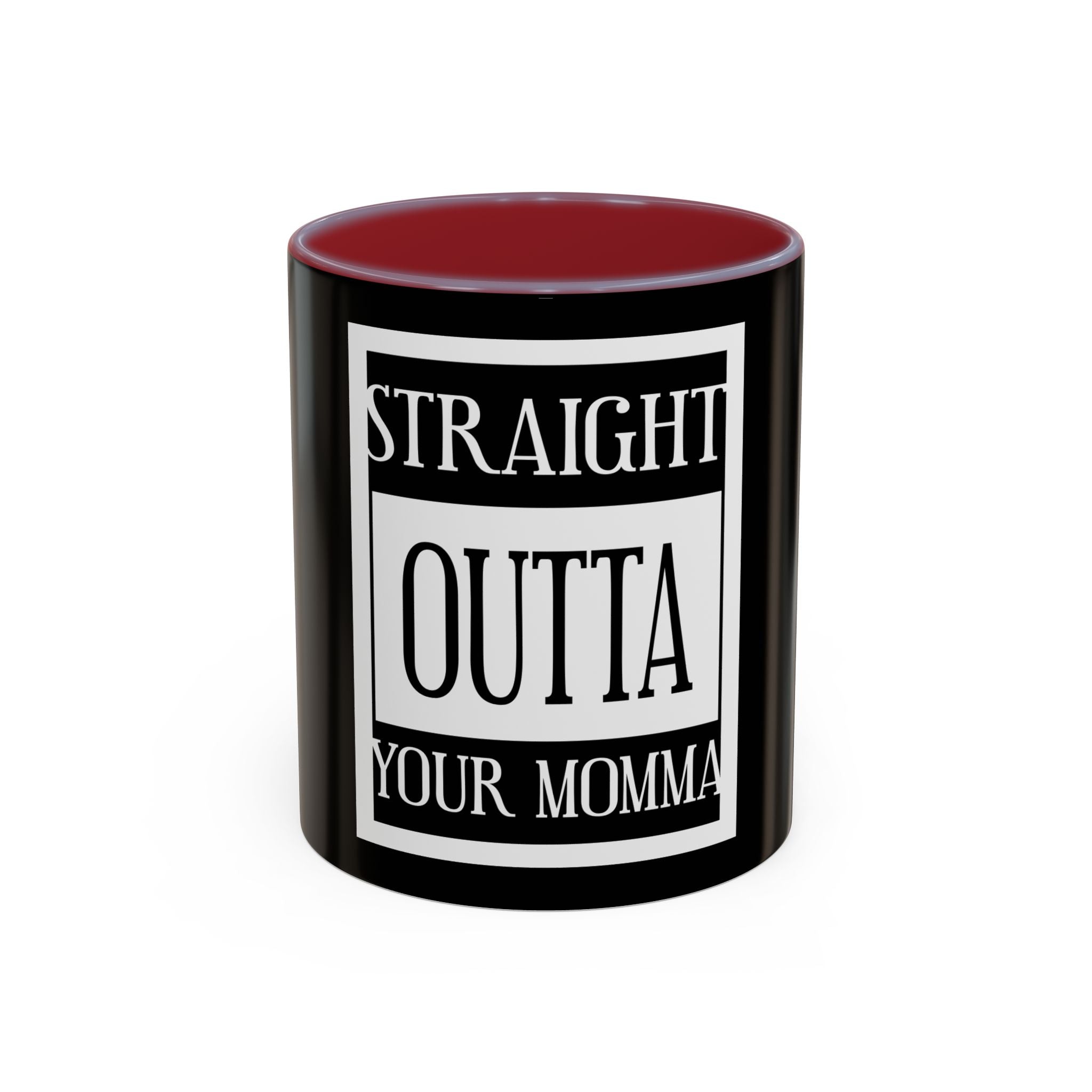 Straight Outta Your Momma / Accent Coffee Mug 11/15oz